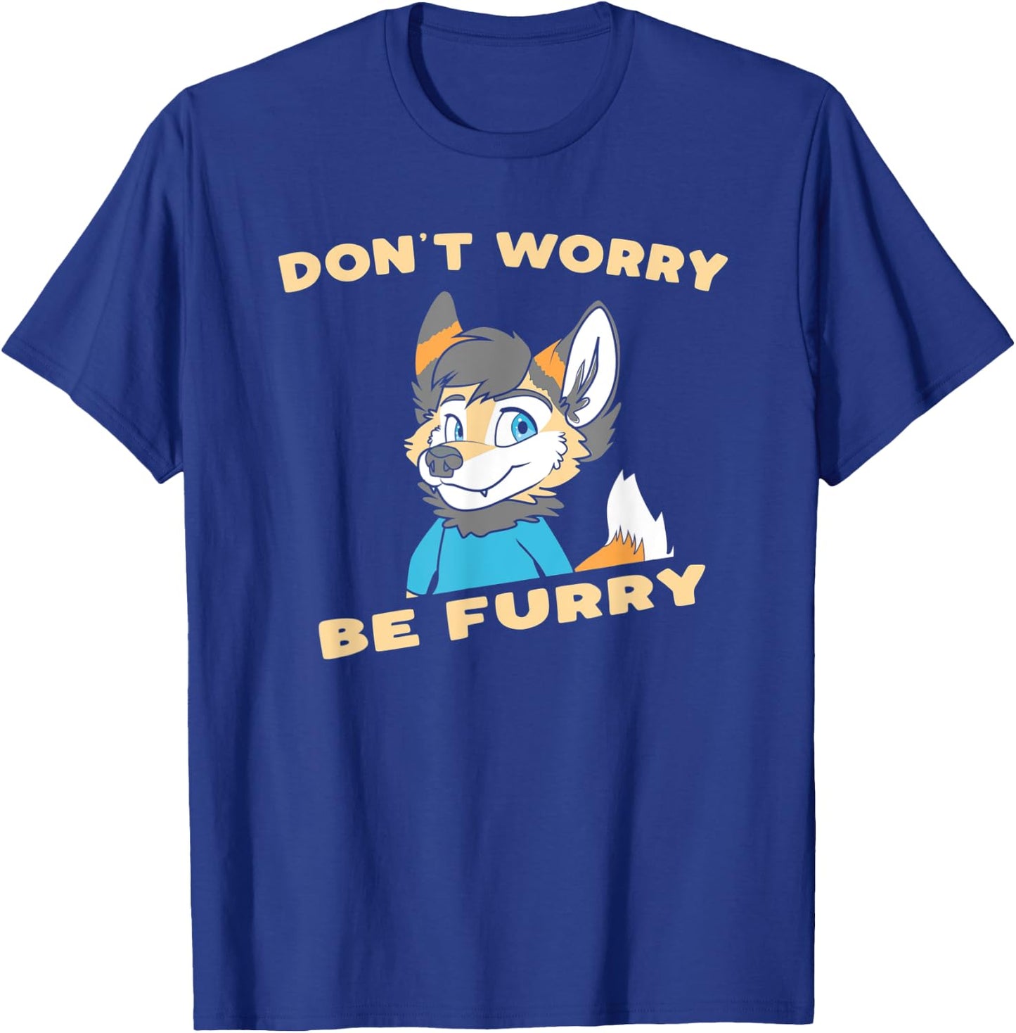 Don't Worry Be Furry - Funny Furry Fandom Cute OwO Fursuit T-Shirt - T-Shirt | Royal