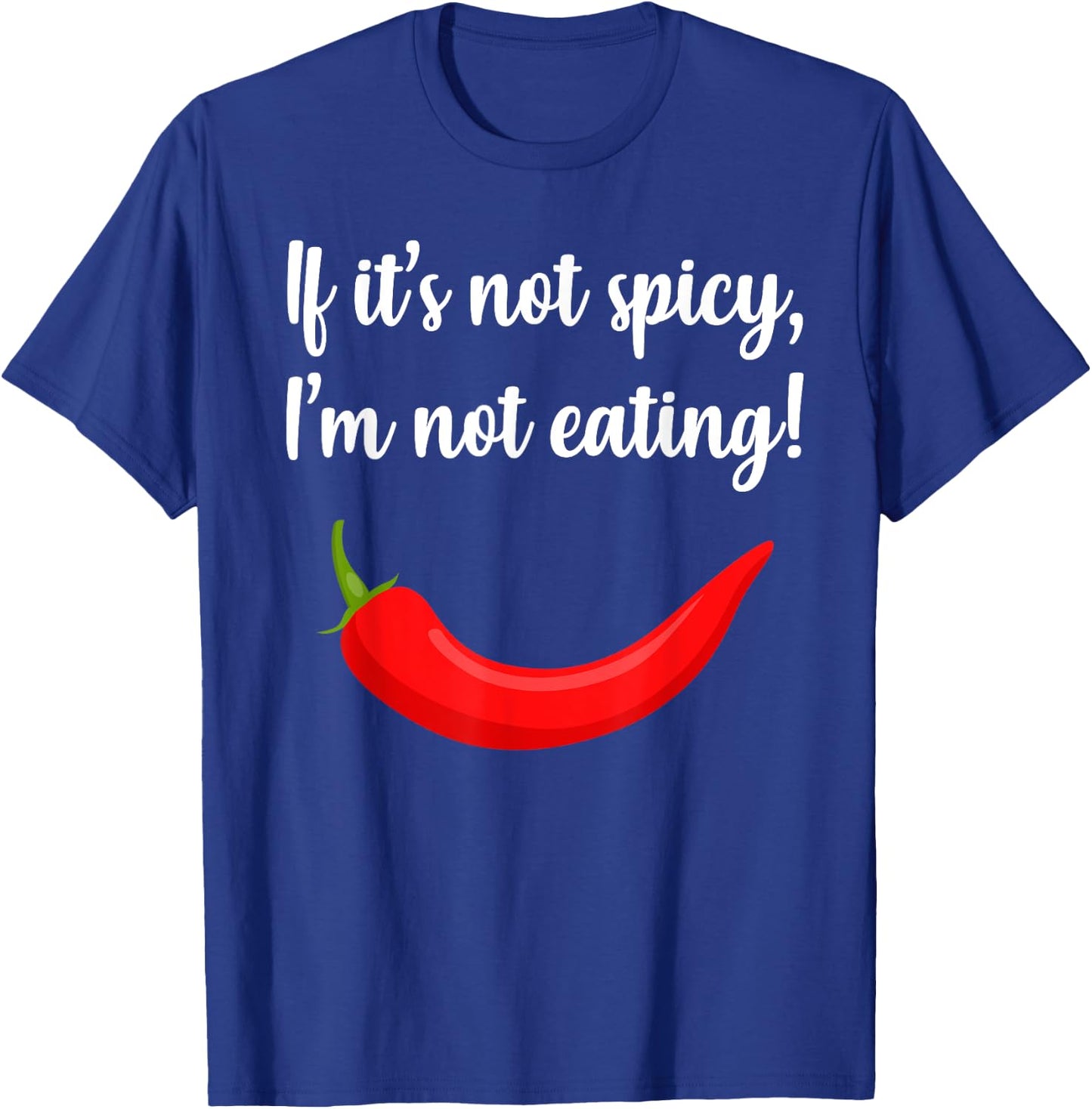 Adventure Foodie Spicy Thai Food Eater Travel -Adults Black Small Modern Classic Short Sleeve If It's Not Spicy I'm Not Eating Quote Slogan T-Shirt - T-Shirt | Royal