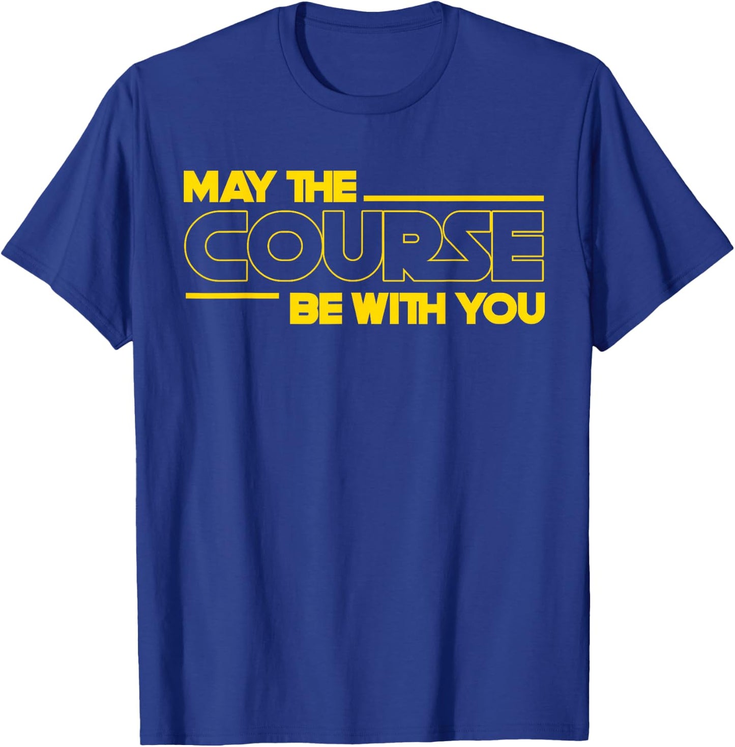 Funny May The Course Be With You Golf Women T-Shirt - T-Shirt | Royal