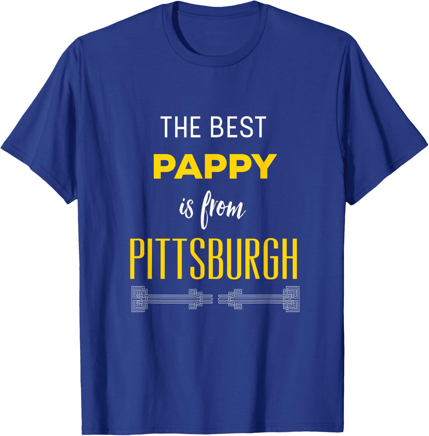 The Best Pappy is from Pittsburgh Yinzer Grandfather Gift T-Shirt - T-Shirt | Royal