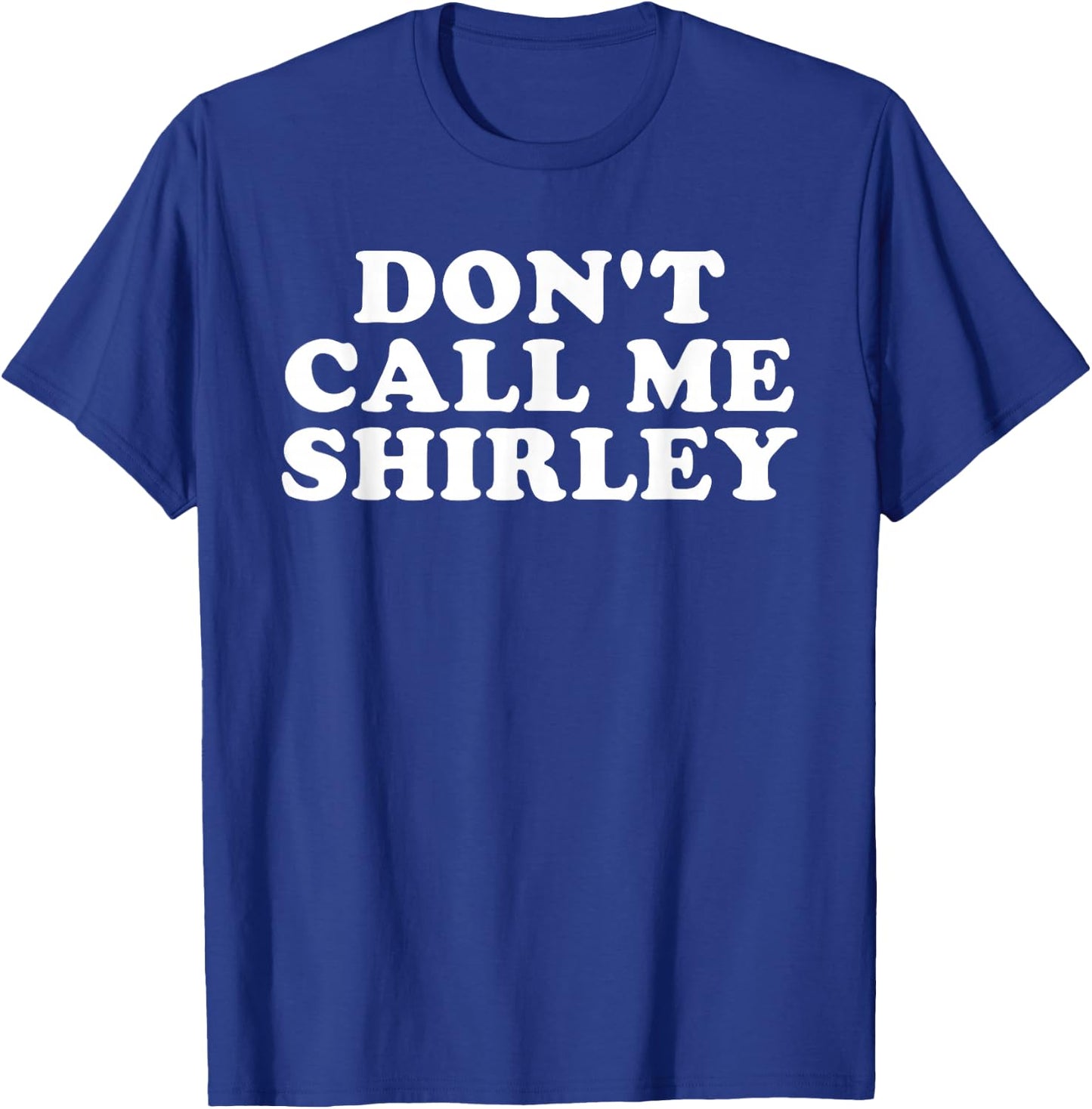 Don't Call Me Shirley T-Shirt - T-Shirt | Royal