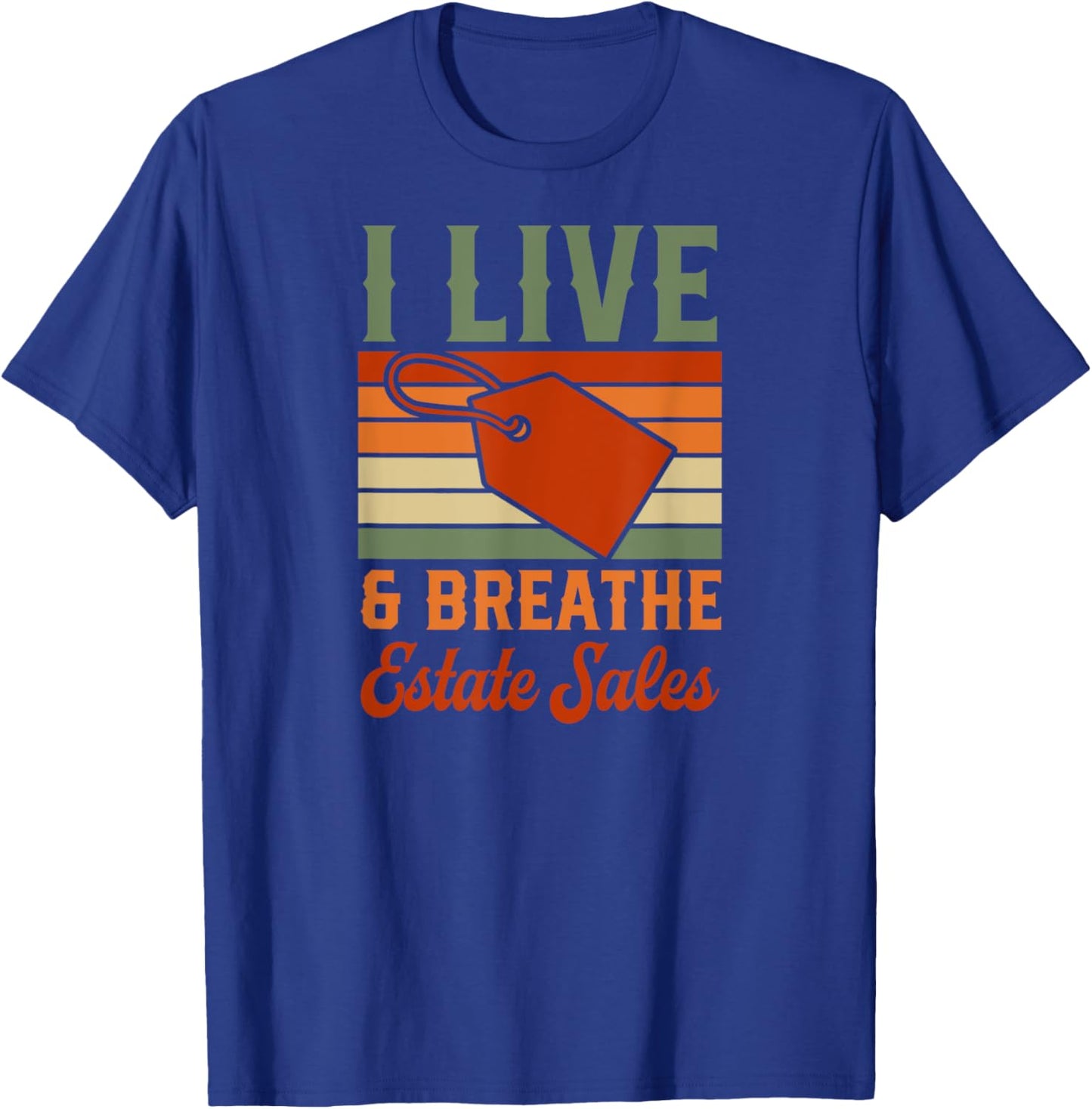 I Live And Breathe Estate Sales T-Shirt - T-Shirt | Royal