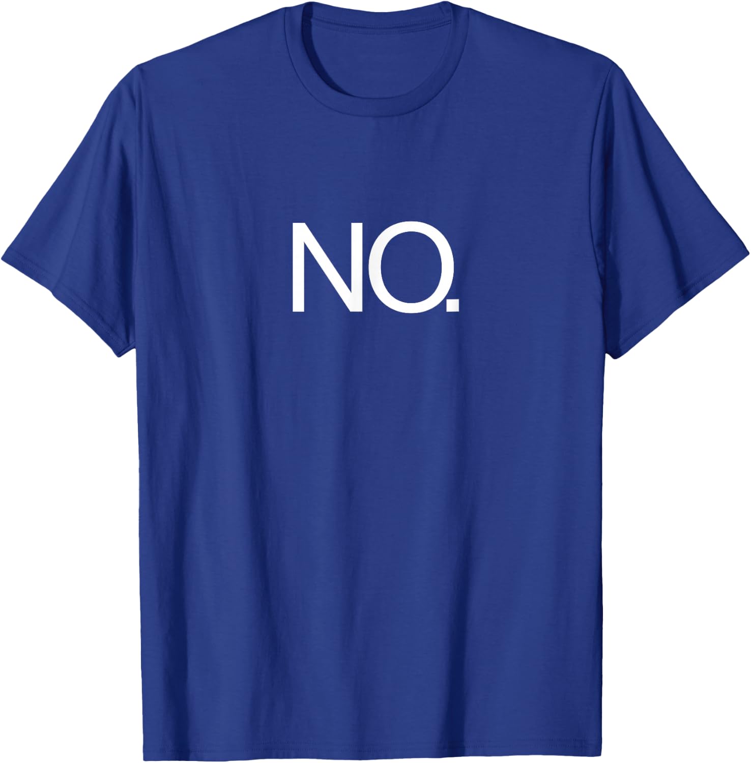 NO Just simply NO. Great Funny that says NO. T-Shirt - T-Shirt | Royal