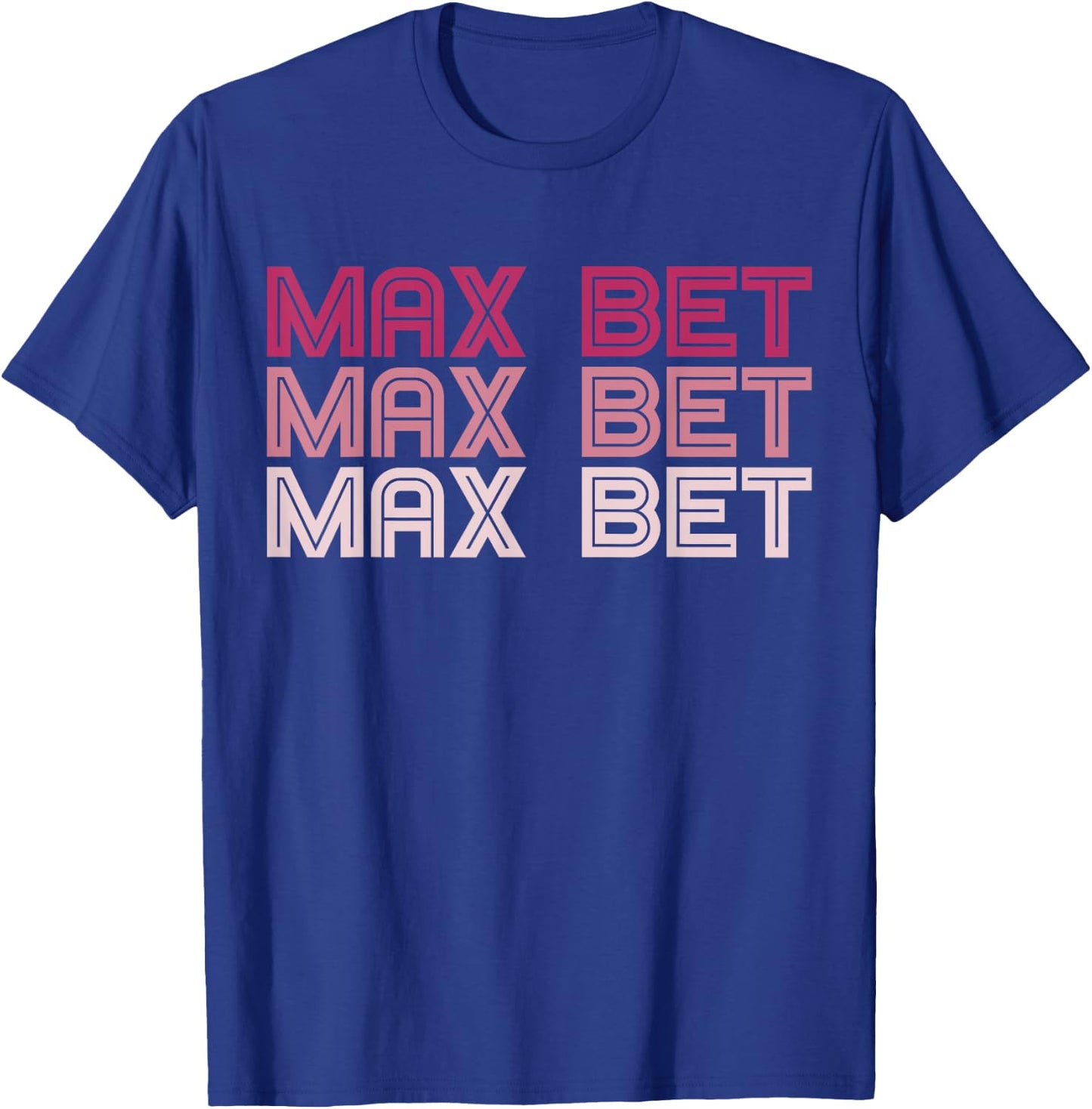 Funny Gambling T Shirt - Max Bet T-Shirt - T-Shirt | Royal