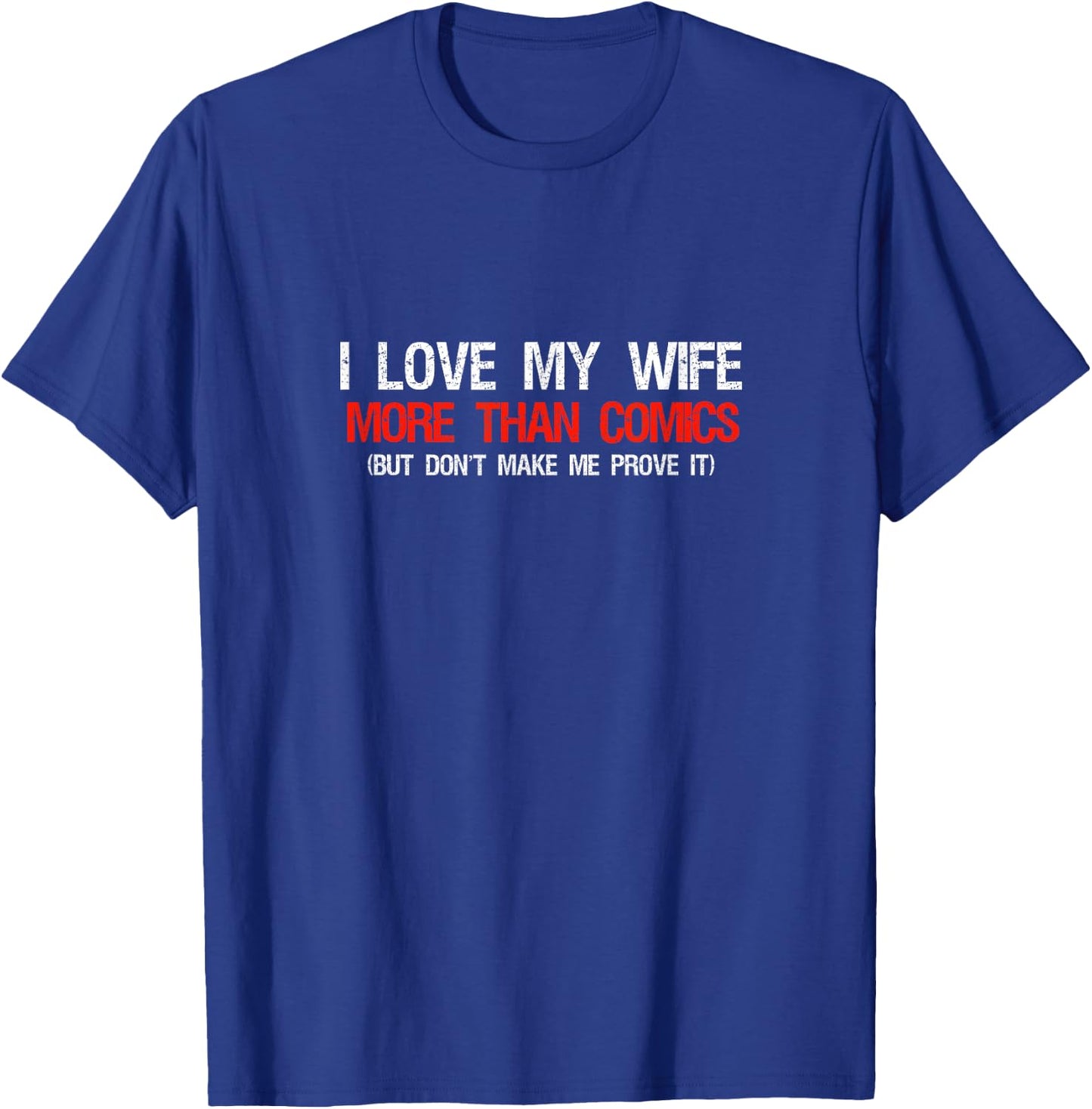 Comic book lover gifts - I Love My Wife More Than Comics T-Shirt - T-Shirt | Royal