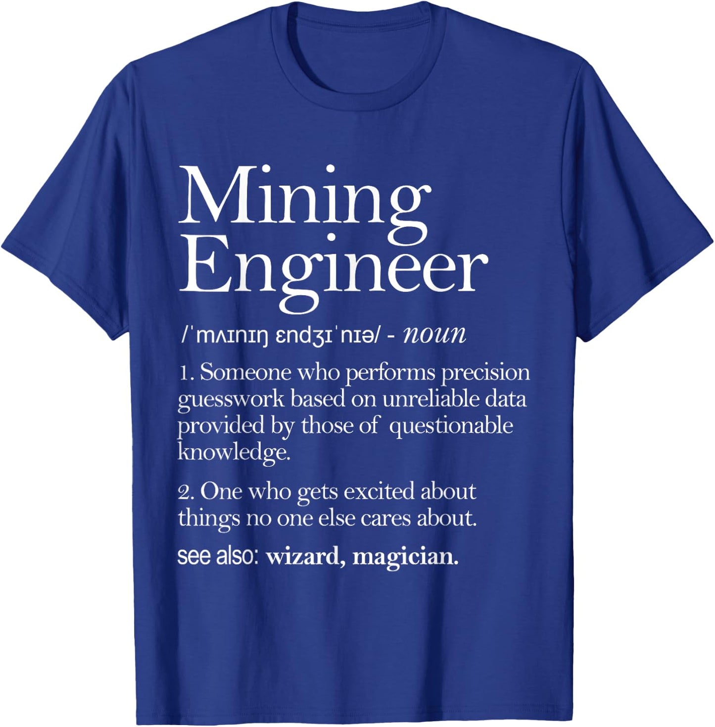 Mining Engineer Definition Apparel, Mine Engineering T-Shirt - T-Shirt | Royal