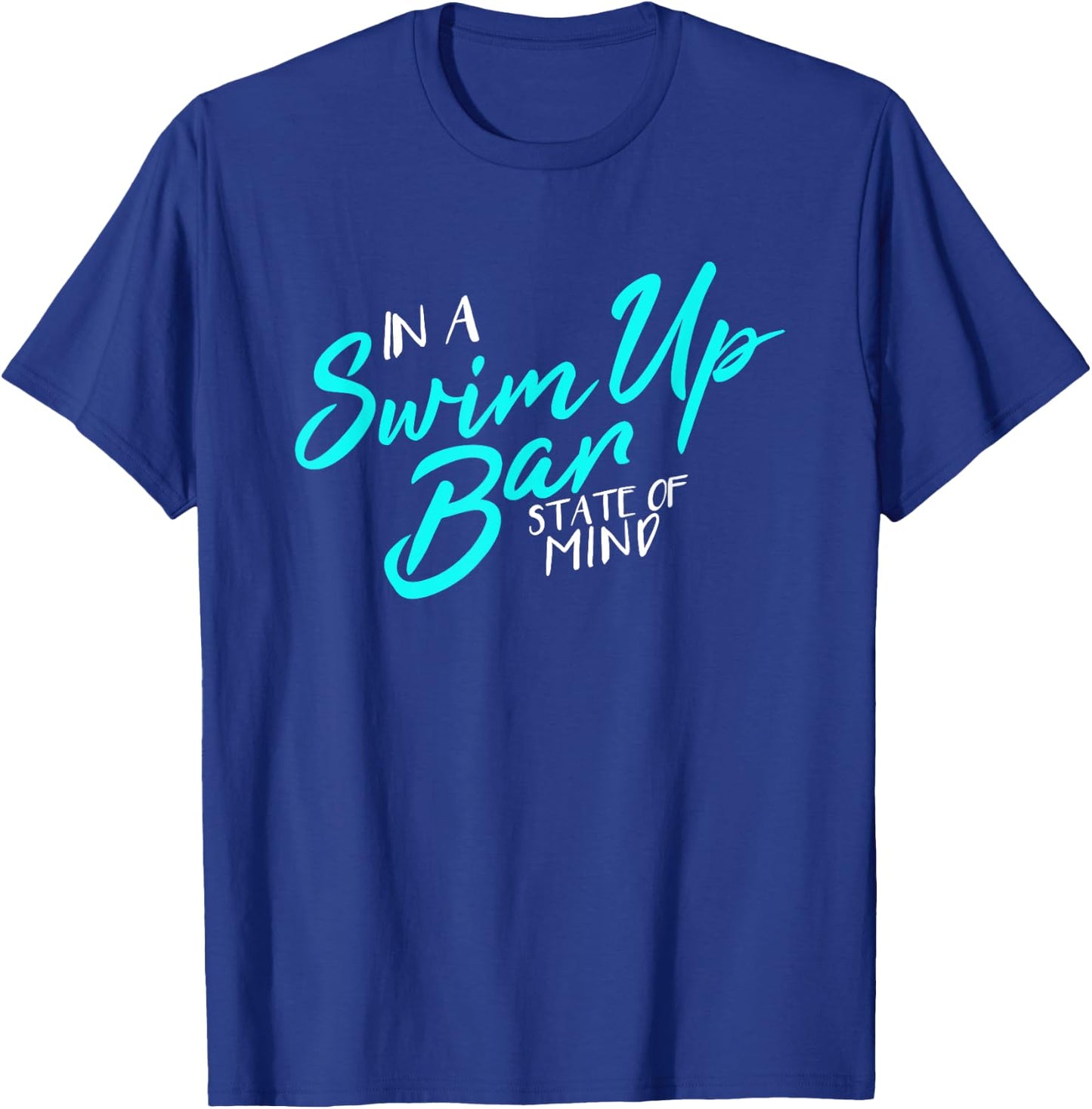 In A Swim Up Bar State Of Mind Funny Vacation T-Shirt - T-Shirt | Royal