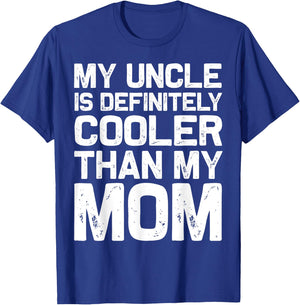 My Uncle Is Definitely Cooler Than My Mom Niece Nephew Boys T-Shirt - T-Shirt | Royal