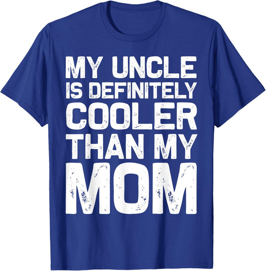 My Uncle Is Definitely Cooler Than My Mom Niece Nephew Boys T-Shirt - T-Shirt | Royal