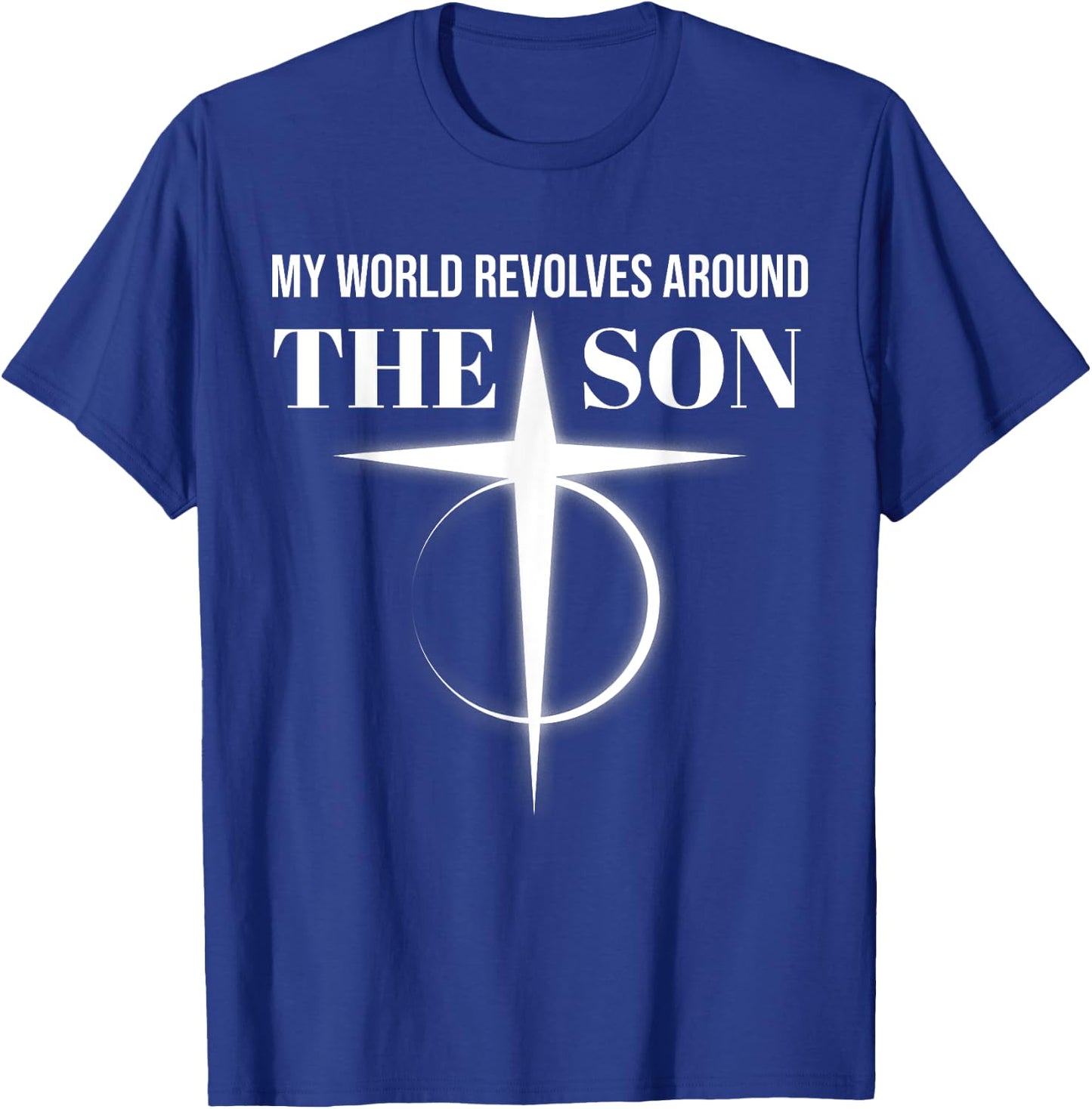 My World Revolves Around Son of God Shirt Christian Dad T-Shirt - T-Shirt | Royal