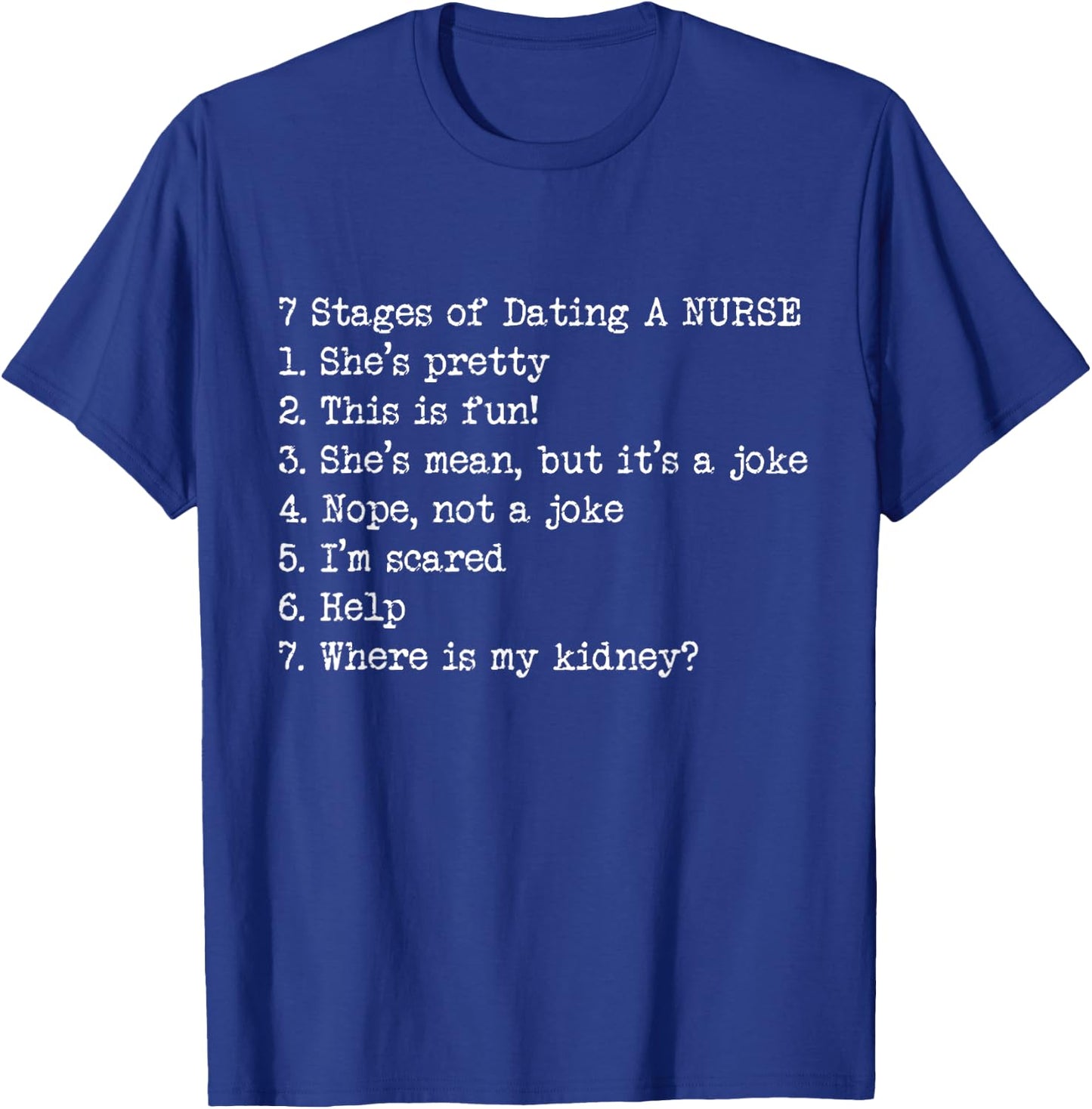 Funny Nurse - Seven Stages of Dating a Nurse T-Shirt - T-Shirt | Royal