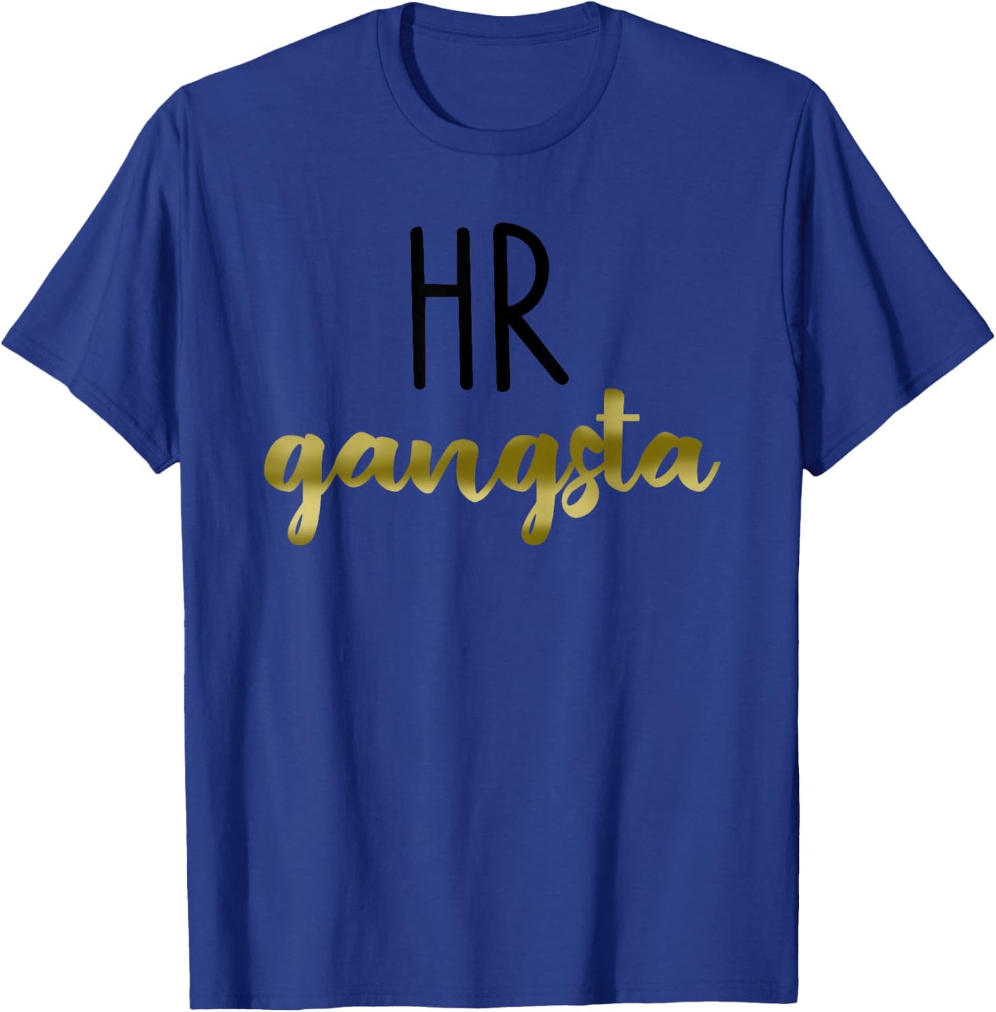 Human Resource HR Gangsta Cursive Text Cool Faculty Gift T-Shirt - T-Shirt | Royal