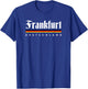 Frankfurt Germany Shirt Lustiges Hemd Souvenir Gift T-Shirt - T-Shirt | Royal
