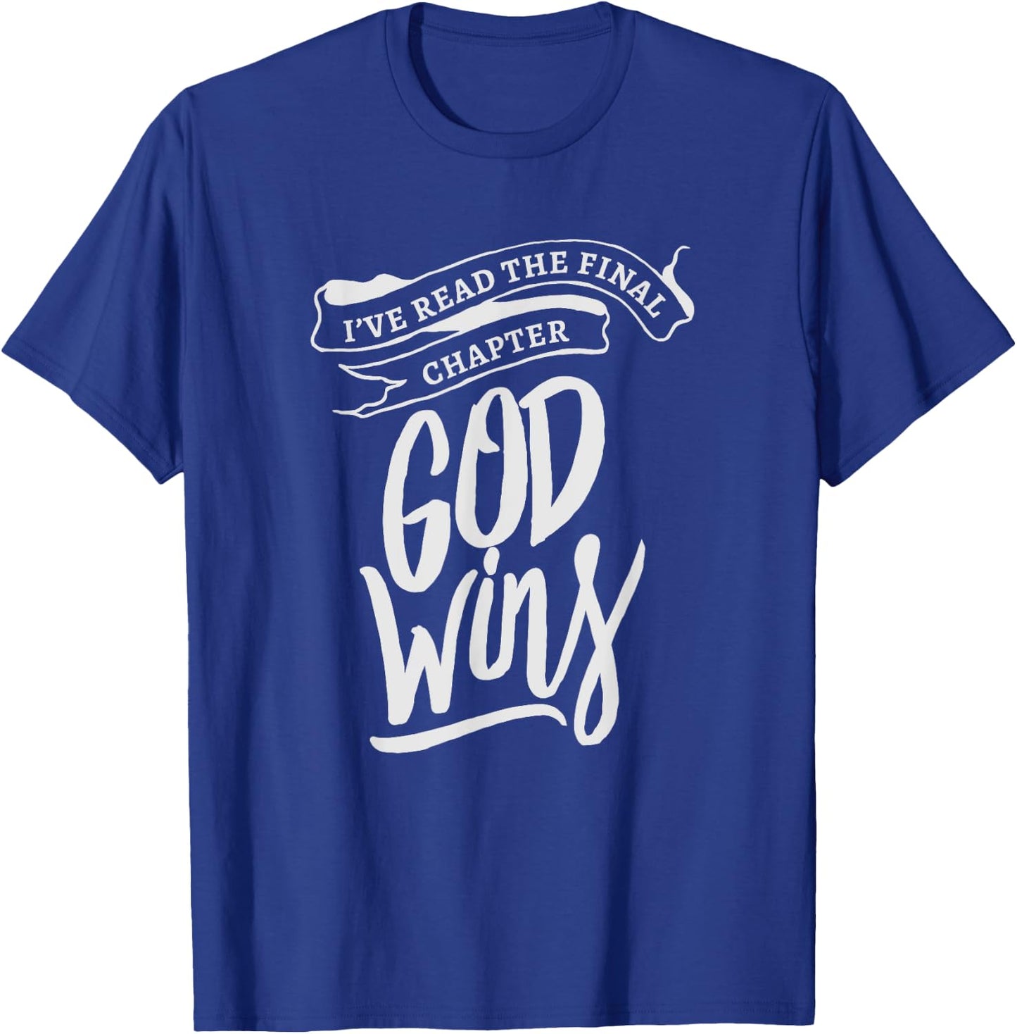 I read the final chapter - God Wins Christian Faith Bible T-Shirt - T-Shirt | Royal