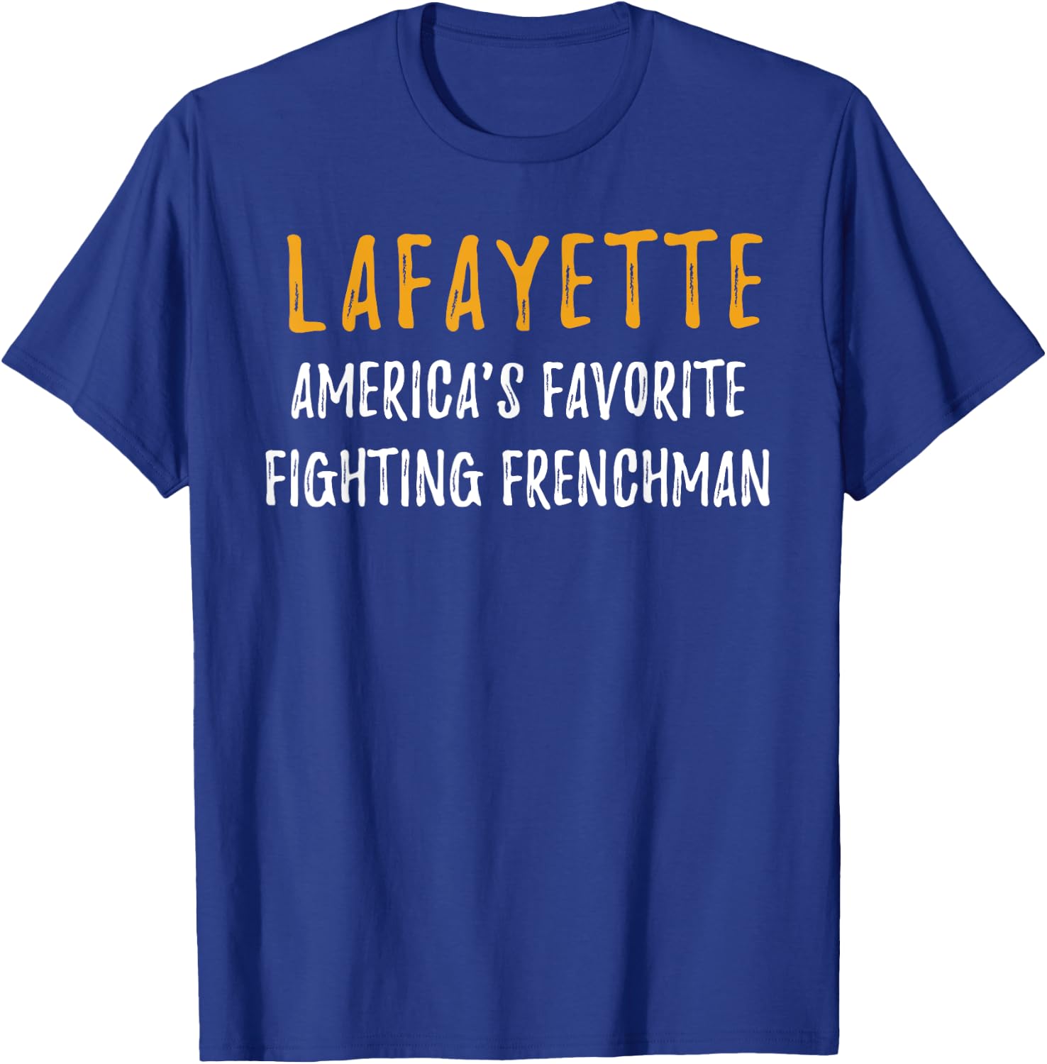 Lafayette Shirt Hamilton America Favorite Fighting Frenchman T-Shirt - T-Shirt | Royal