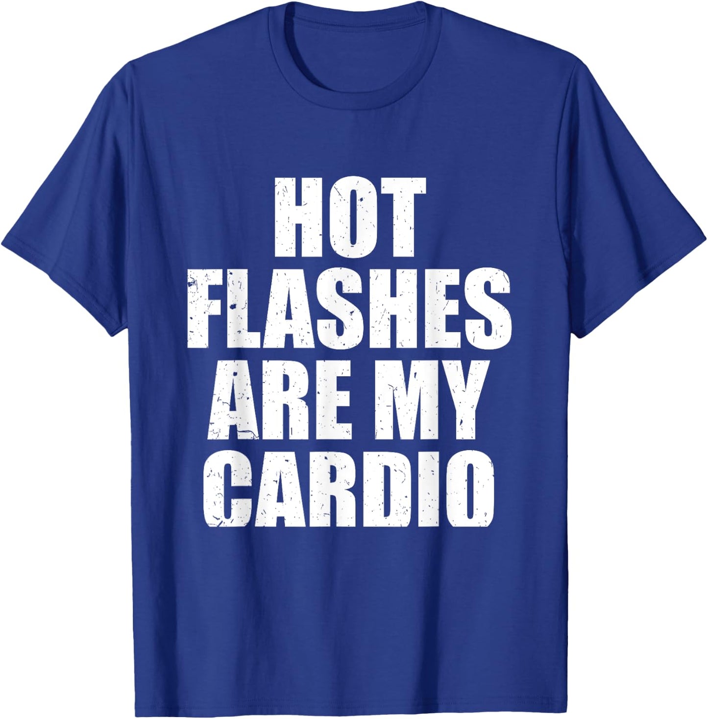 Hot Flashes Are My Cardio Funny Menopause Relief T-Shirt - T-Shirt | Royal