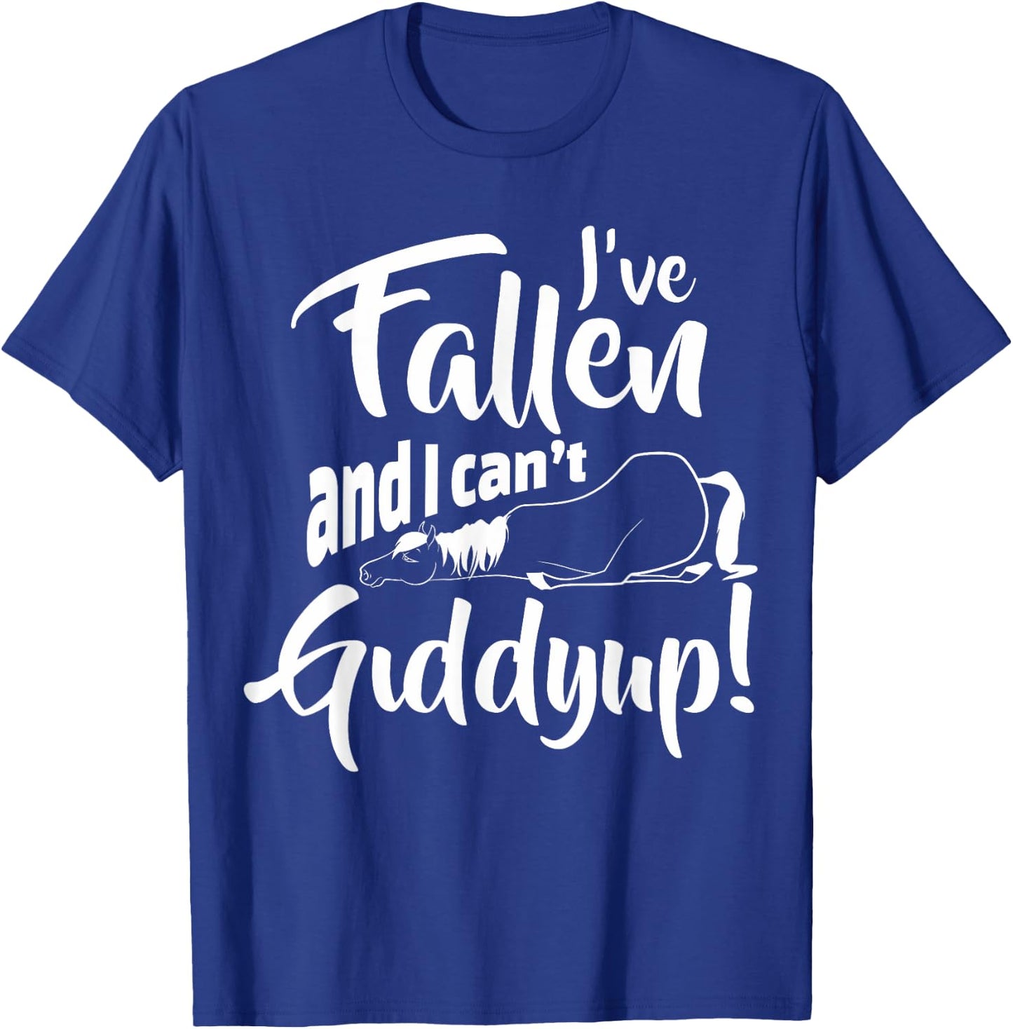 Fallen And I Can't Giddy Up Funny Horseback Riding Horse T-Shirt - T-Shirt | Royal