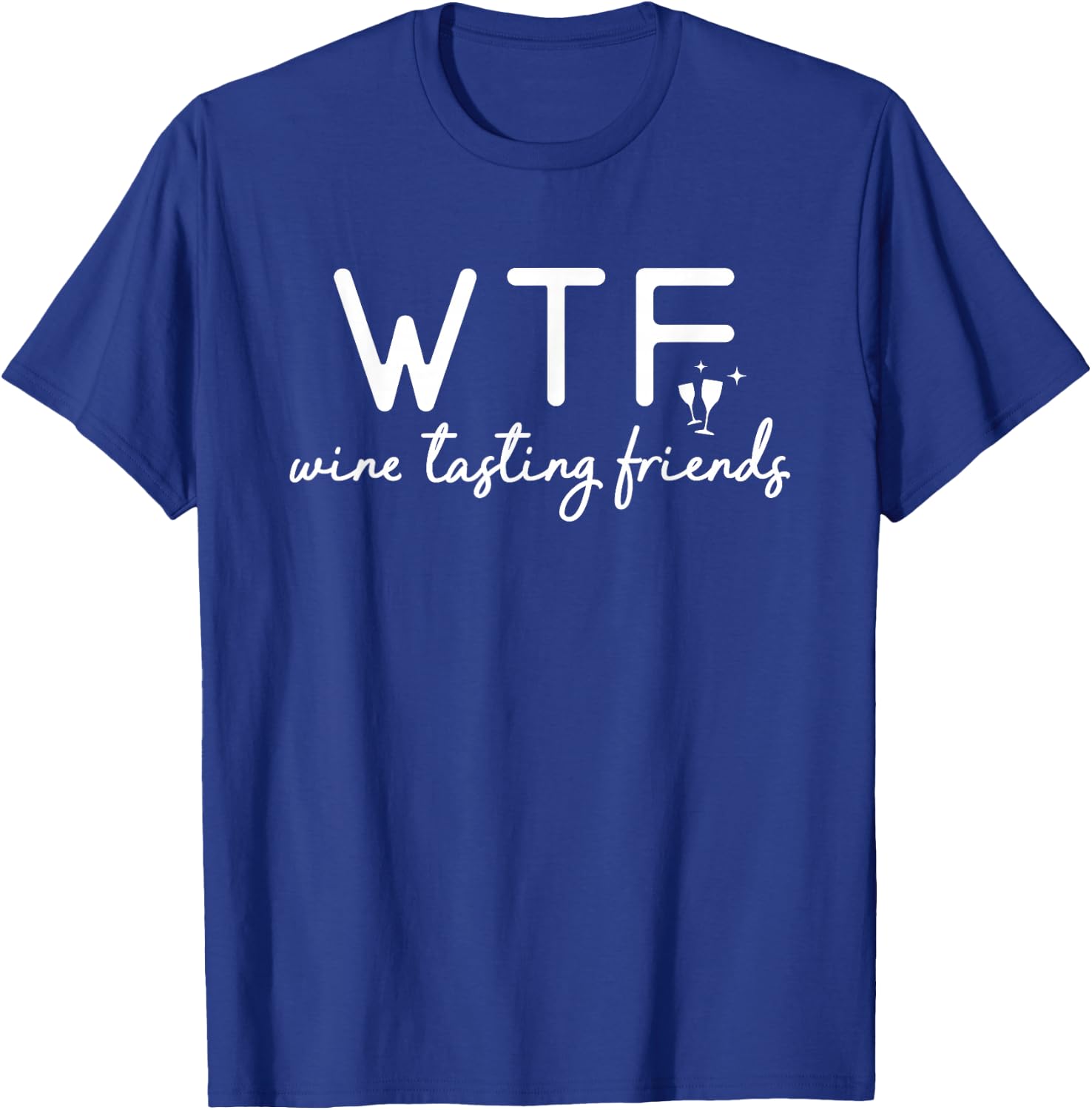 Wine Tasting Friends WTF T-Shirt - T-Shirt | Royal