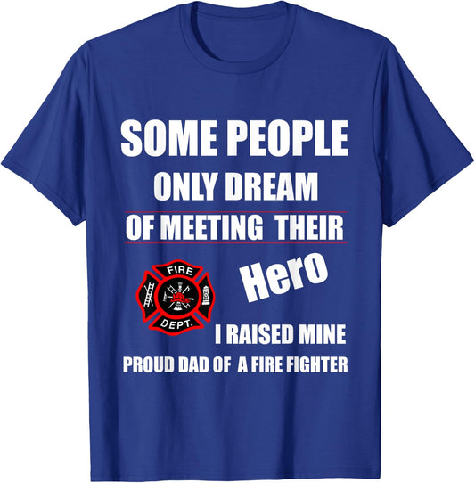 I Raised My Hero Fireman - Proud Dad of a Firefighter Shirts T-Shirt - T-Shirt | Royal