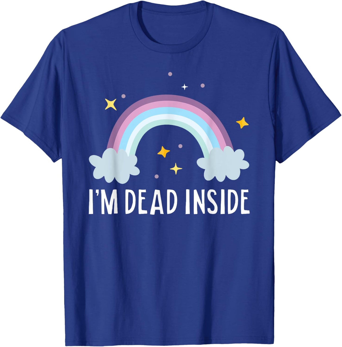 I'm Dead Inside Happy Rainbow Funny Depressed T-Shirt - T-Shirt | Royal