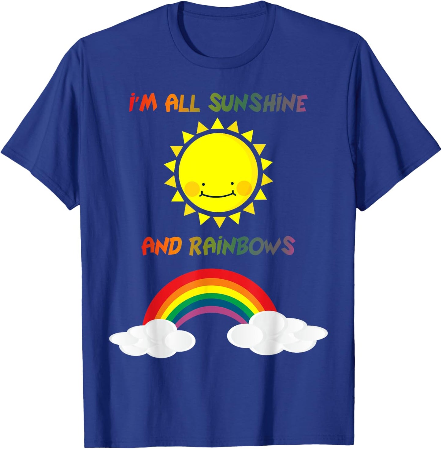 I'm All Sunshine And Rainbows Kids Adult T-Shirt - T-Shirt | Royal