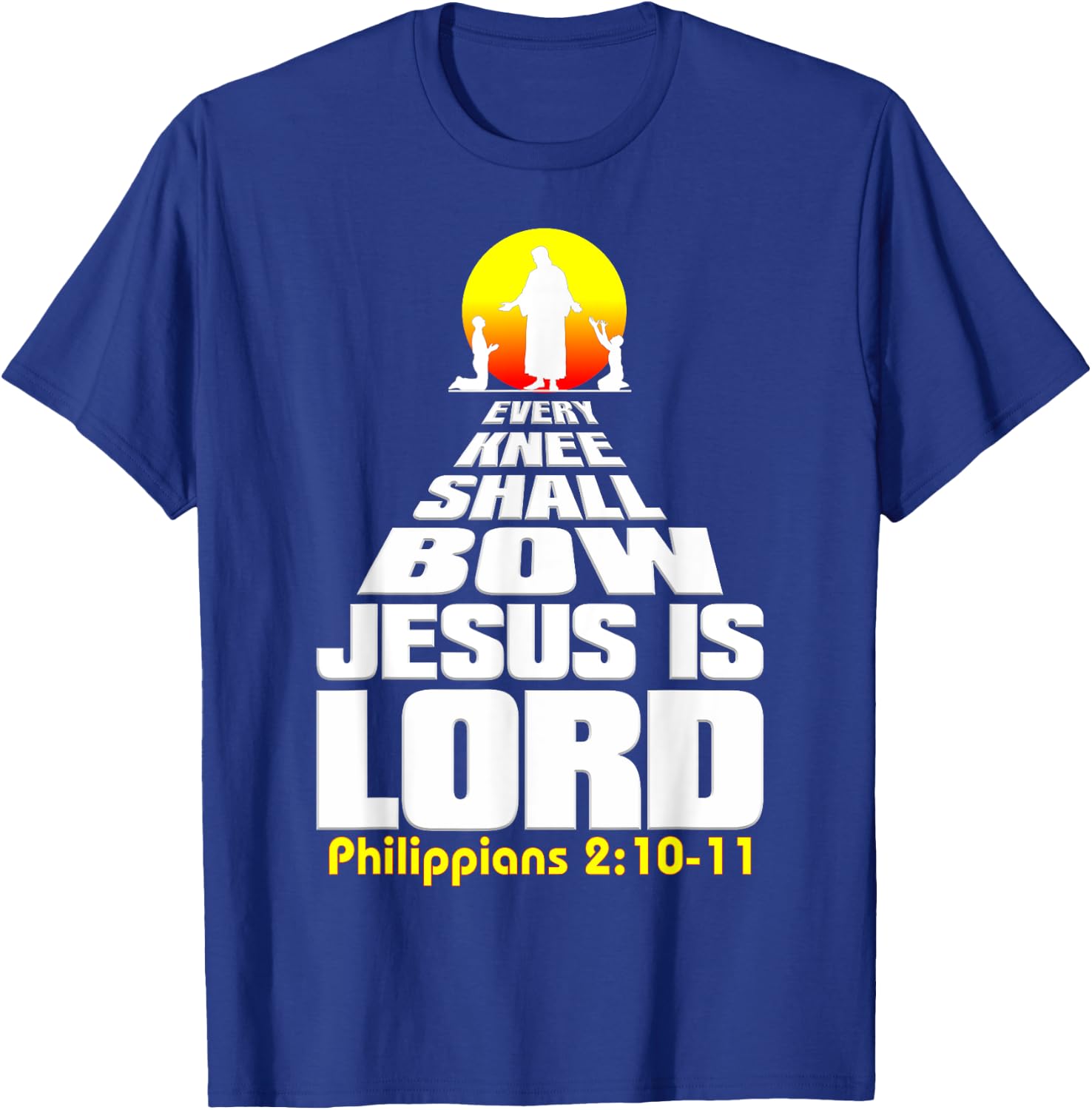 Every Knee Shall Bow Jesus is Lord Christian worship T-Shirt - T-Shirt | Royal