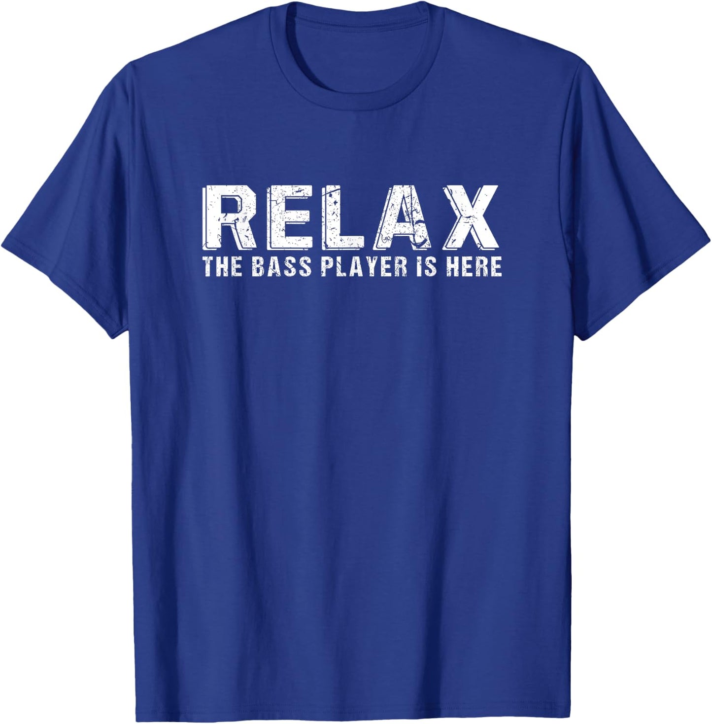 Relax The Bass Player Is Here - Bass Player T-Shirt - T-Shirt | Royal