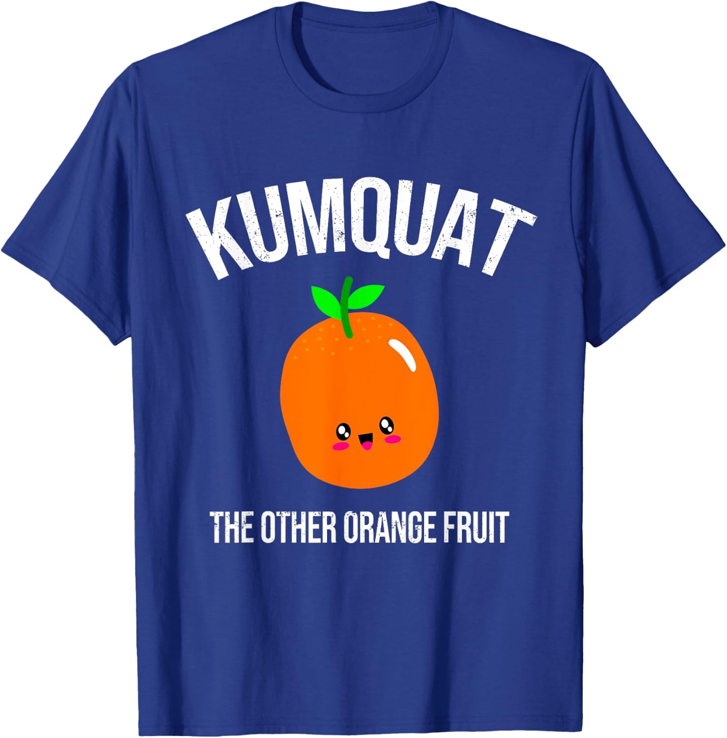 Kumquat : The Other Orange Fruit T-Shirt - T-Shirt | Royal