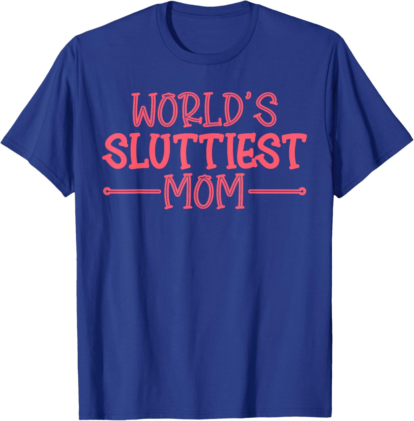Worlds Sluttiest Mom Funny Hot Mom Y2K Meme Mother's Day T-Shirt - T-Shirt | Royal