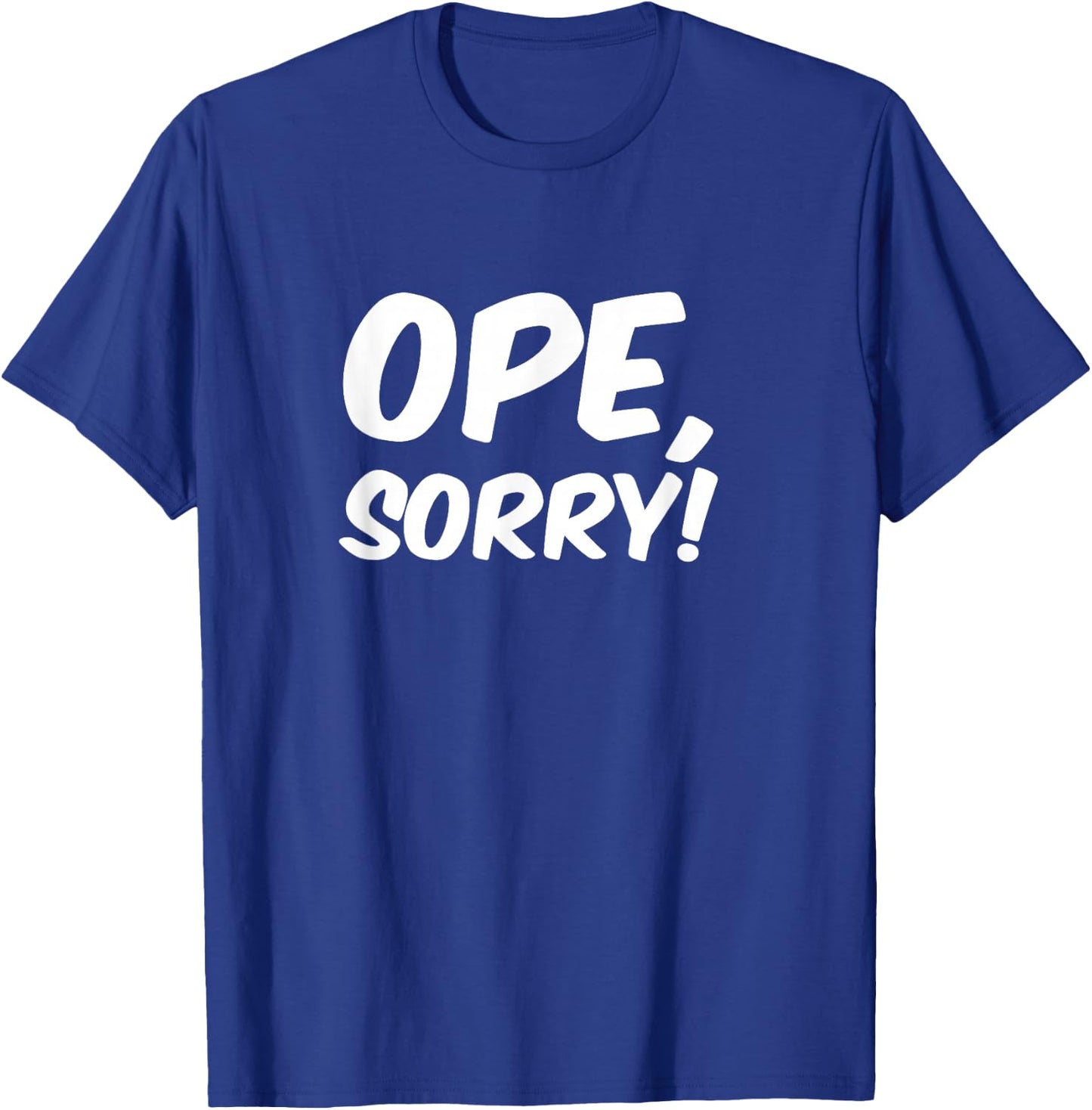 Ope, Sorry! Funny Wholesome Midwest Politeness Friendly T-Shirt - T-Shirt | Royal