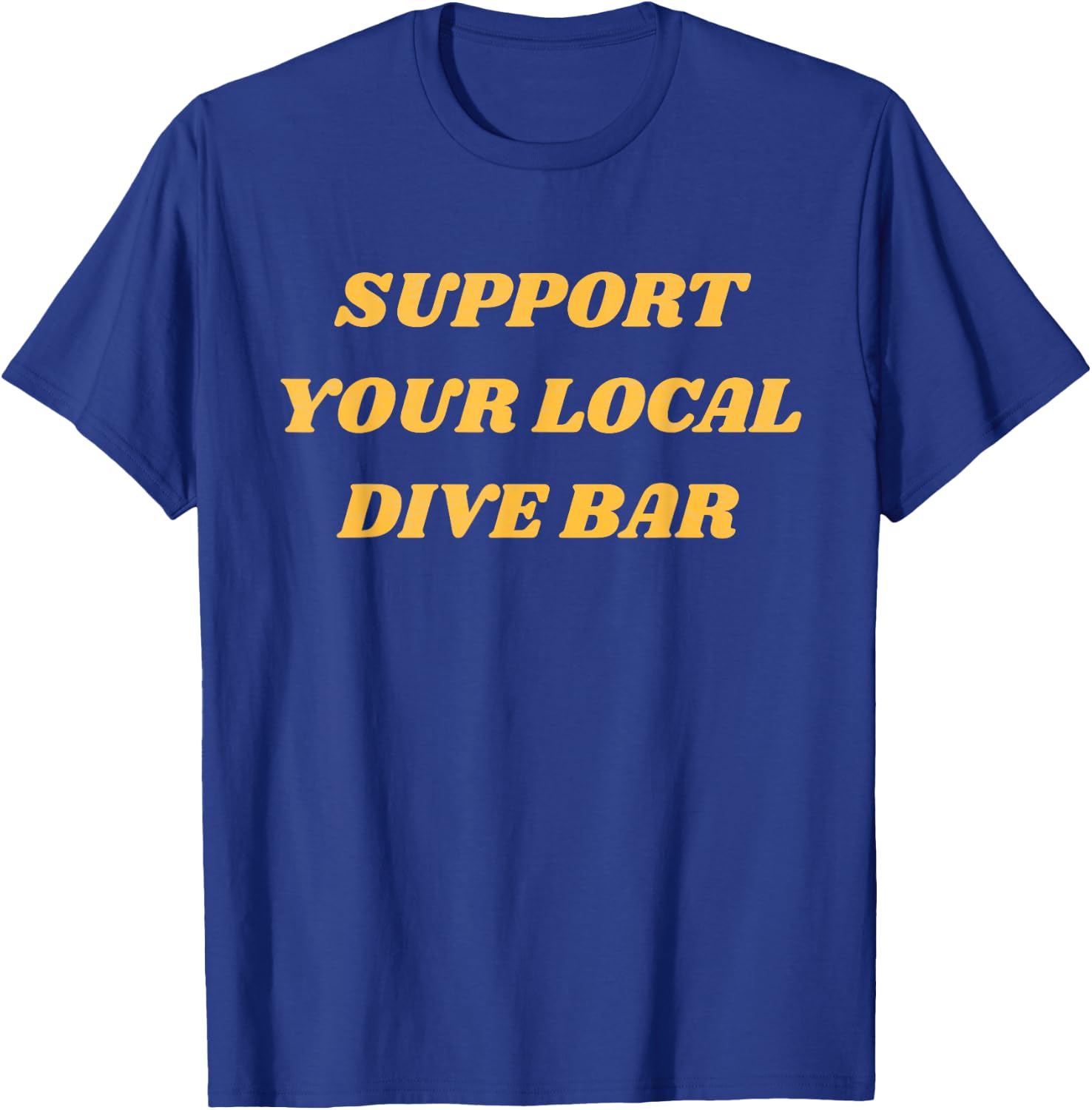 Retro Vintage Support Your Local Dive Bar Men Women Gift T-Shirt - T-Shirt | Royal