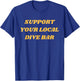 Retro Vintage Support Your Local Dive Bar Men Women Gift T-Shirt - T-Shirt | Royal