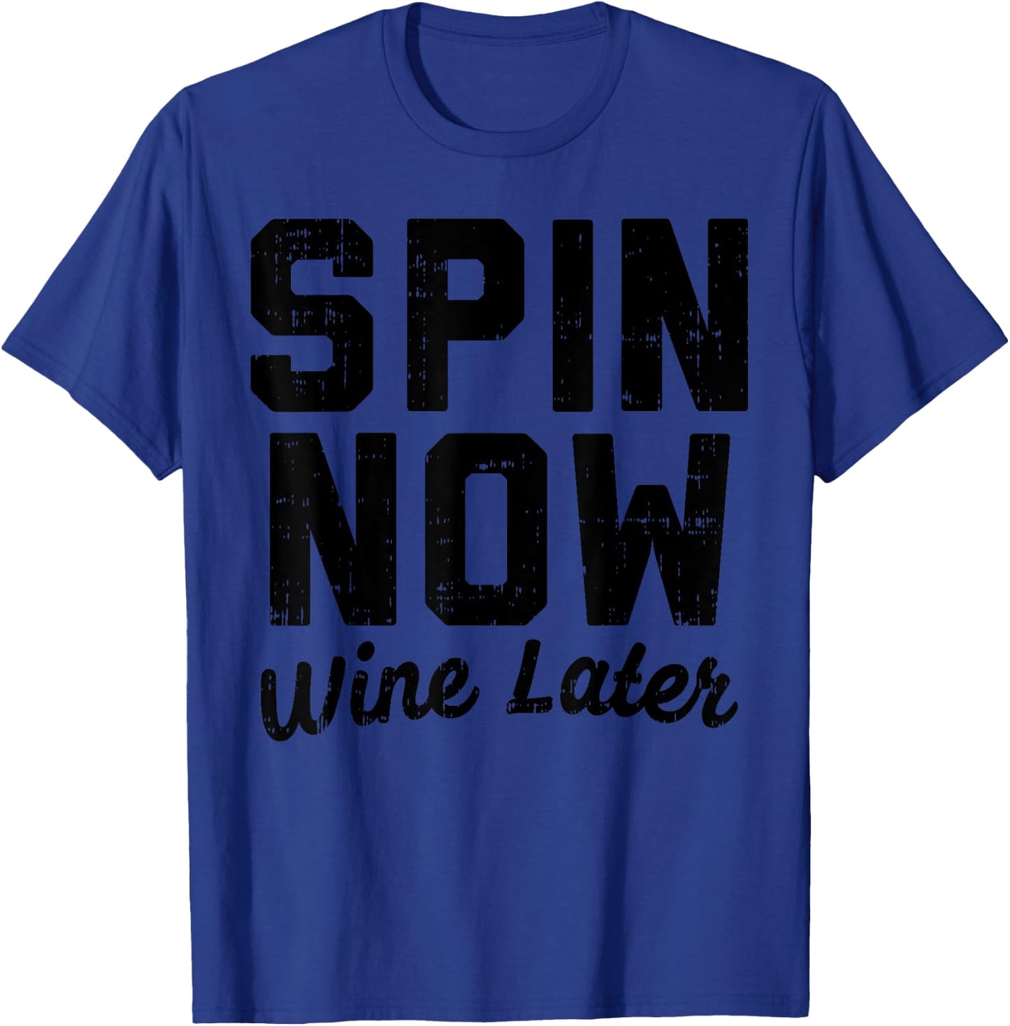 Spin Now Wine Later Funny Gym Workout Drinking Fitness Gift T-Shirt - T-Shirt | Royal