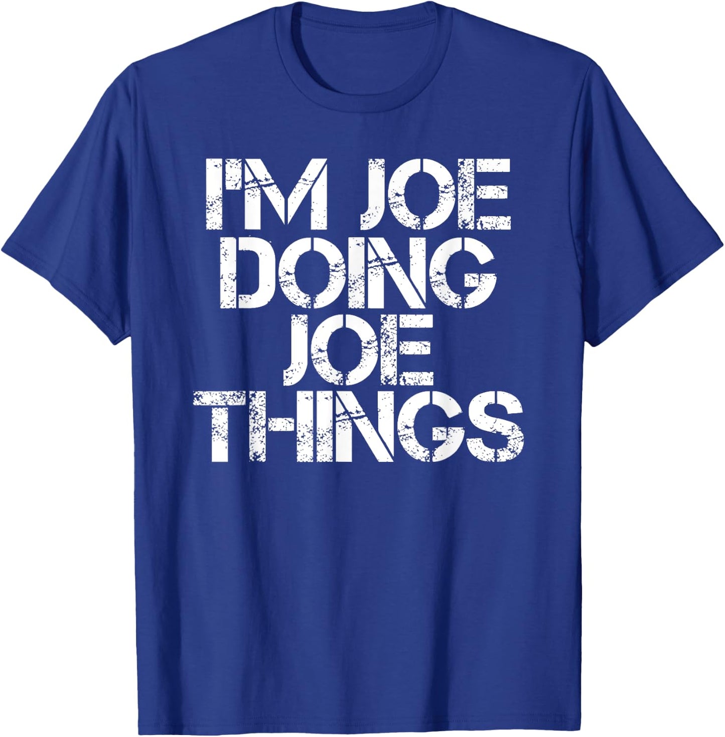 I'M JOE DOING JOE THINGS Shirt Funny Gift T-Shirt - T-Shirt | Royal