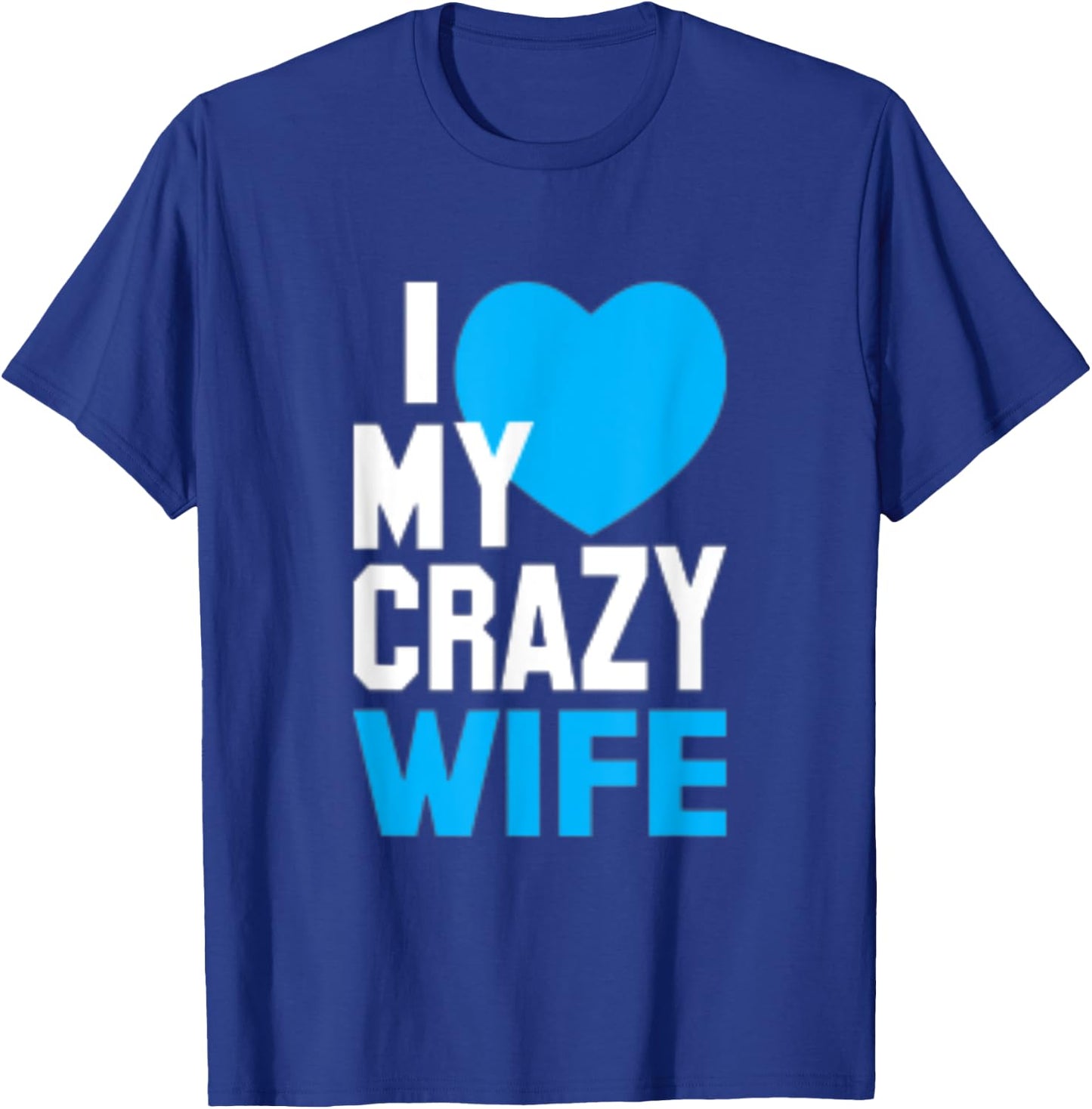 I Love My Crazy Wife T-Shirt - T-Shirt | Royal