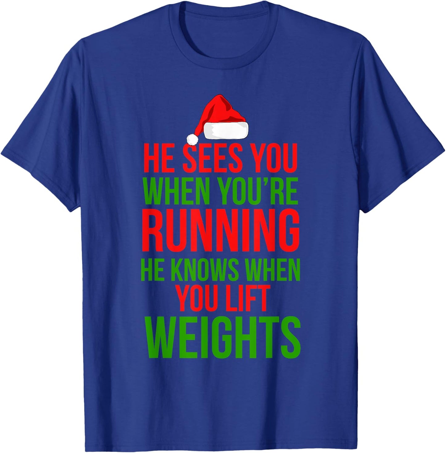 He Sees You When Your Running Lift Weights Christmas Workout T-Shirt - T-Shirt | Royal
