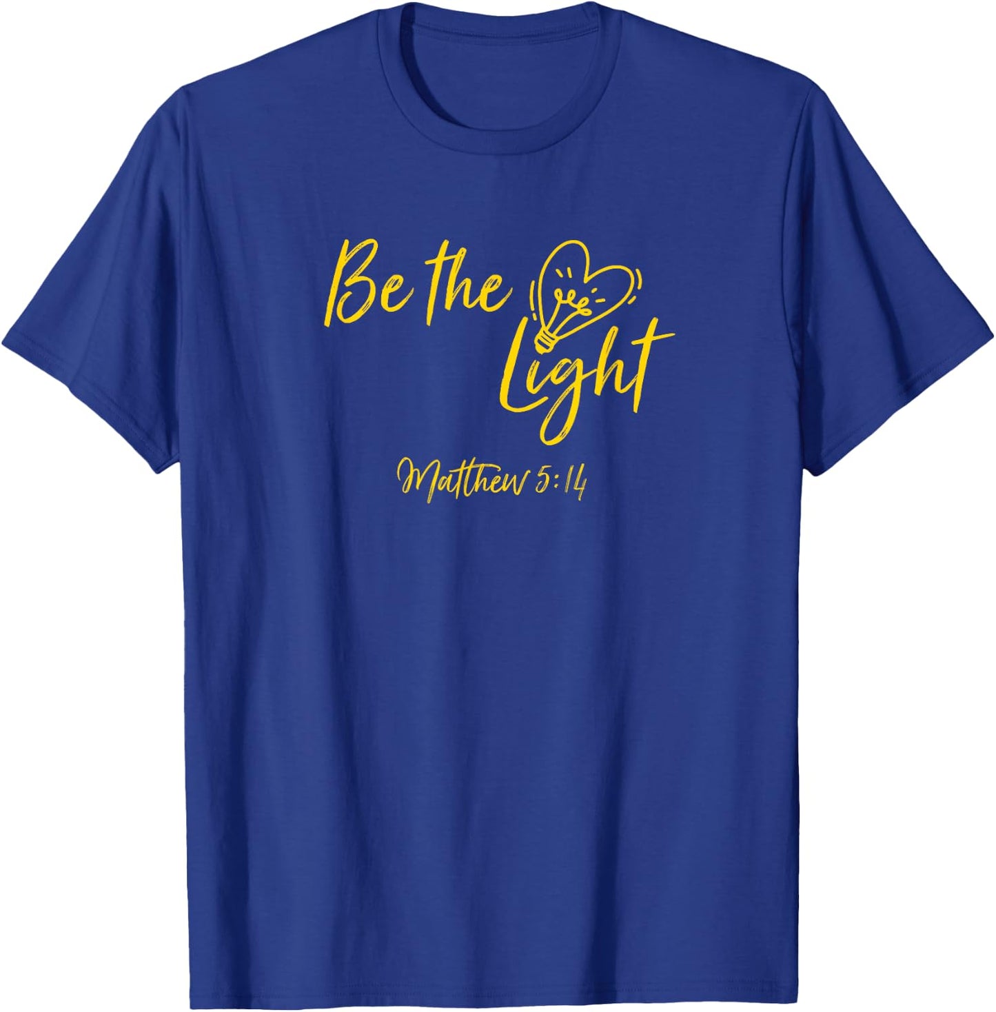Be The Light Matthew 5:14 Christian Bible Verse Proverbs T-Shirt - T-Shirt | Royal