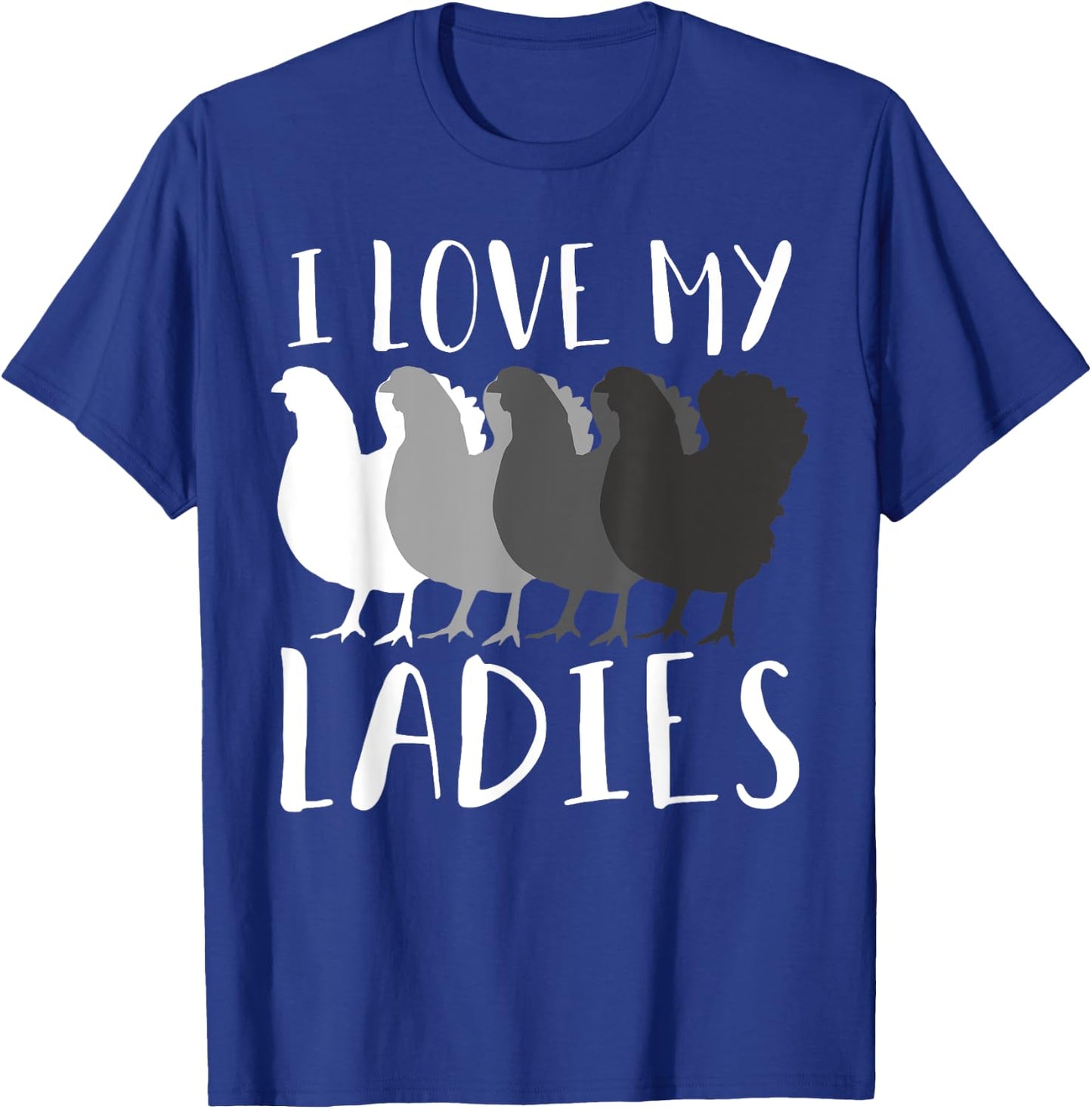 I Love My Ladies Chicken Chicks Chicken Lover Breeder Farmer T-Shirt - T-Shirt | Royal