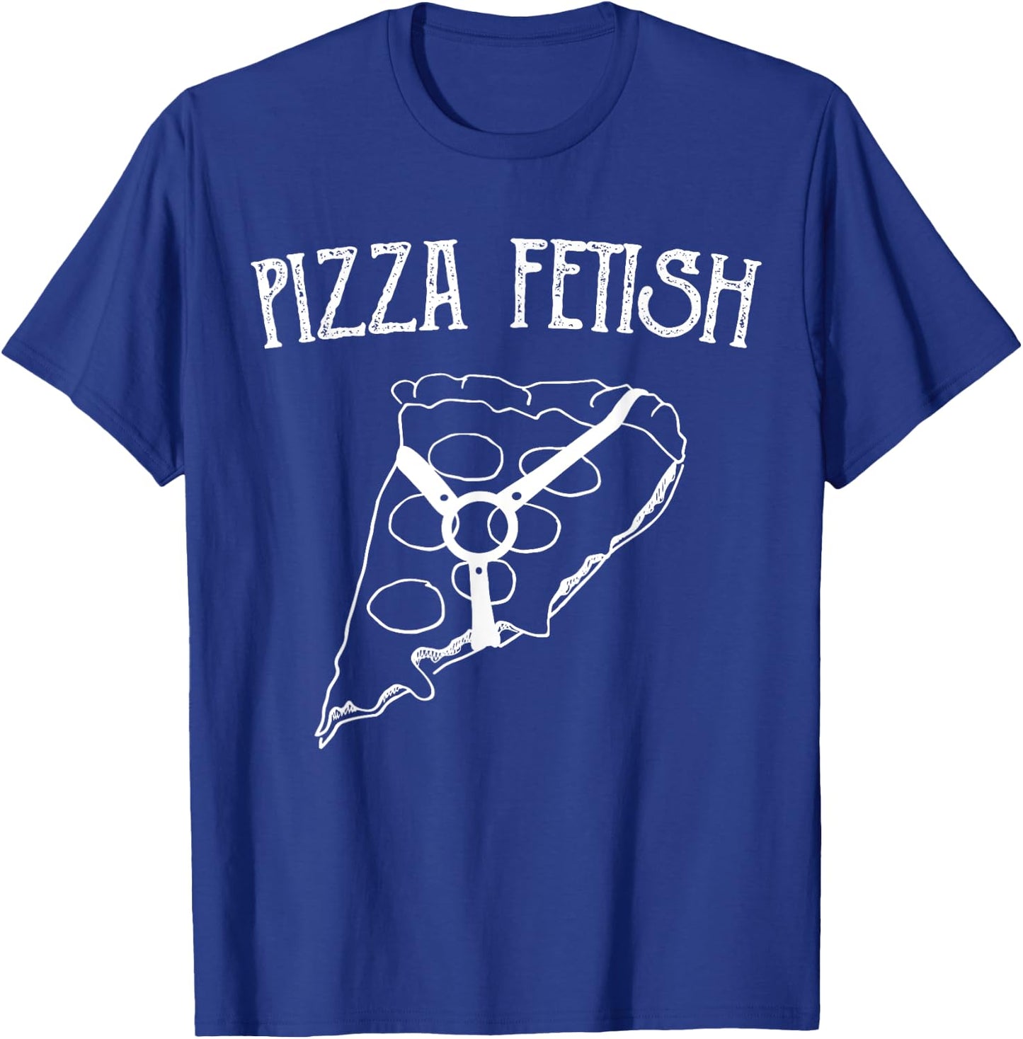 PIZZA FETISH FOOD LOVE SHIRT, Cheese Pepperoni Favorite T-Shirt - T-Shirt | Royal
