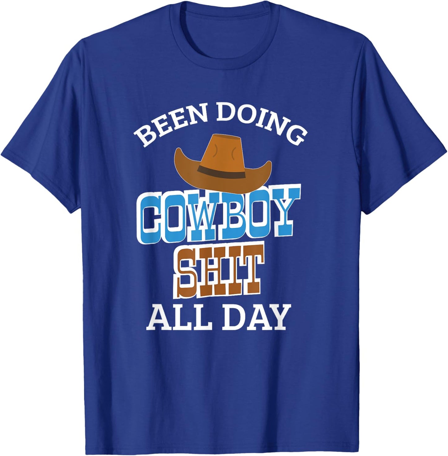 Been Doing Cowboy Shit All Day Western Cowboy Cowgirl Gift T-Shirt - T-Shirt | Royal