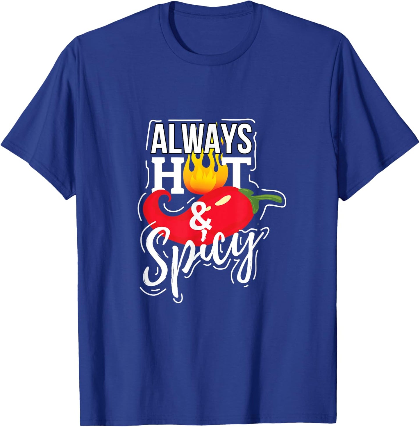 Always Hot & Spicy Chili Pepper Funny Gift T-Shirt - T-Shirt | Royal