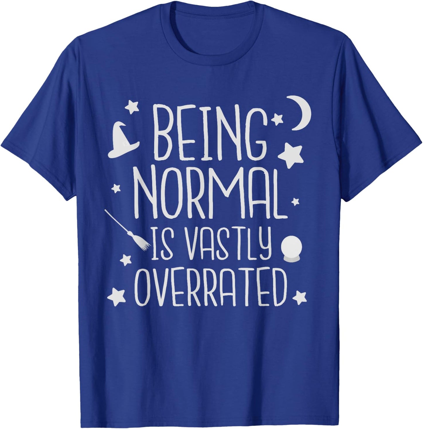 Being Normal Is Vastly Overrated Funny Halloween T-Shirt - T-Shirt | Royal