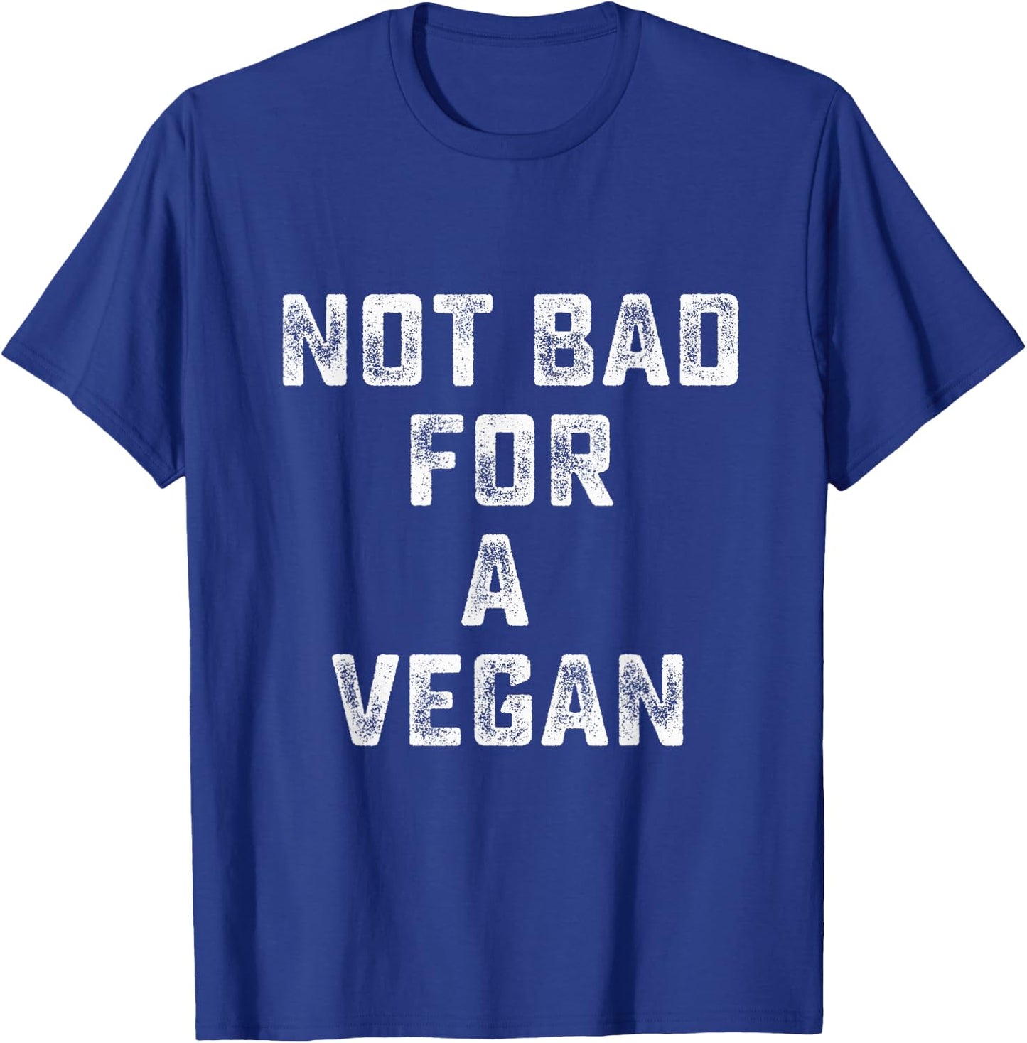 Not Bad For A Vegan - Workout Gym T-Shirt - T-Shirt | Royal