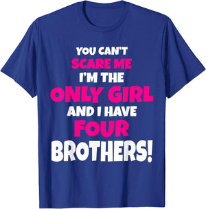 You Can't Scare Me I Have Four Brothers Only Sister Gift T-Shirt - T-Shirt | Royal