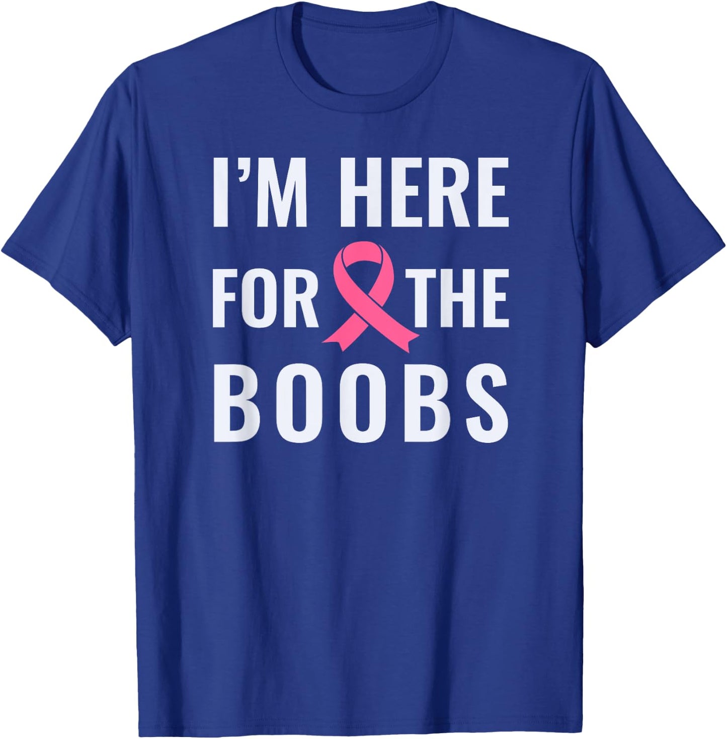 I'm here for the boobs shirt T-Shirt - T-Shirt | Royal