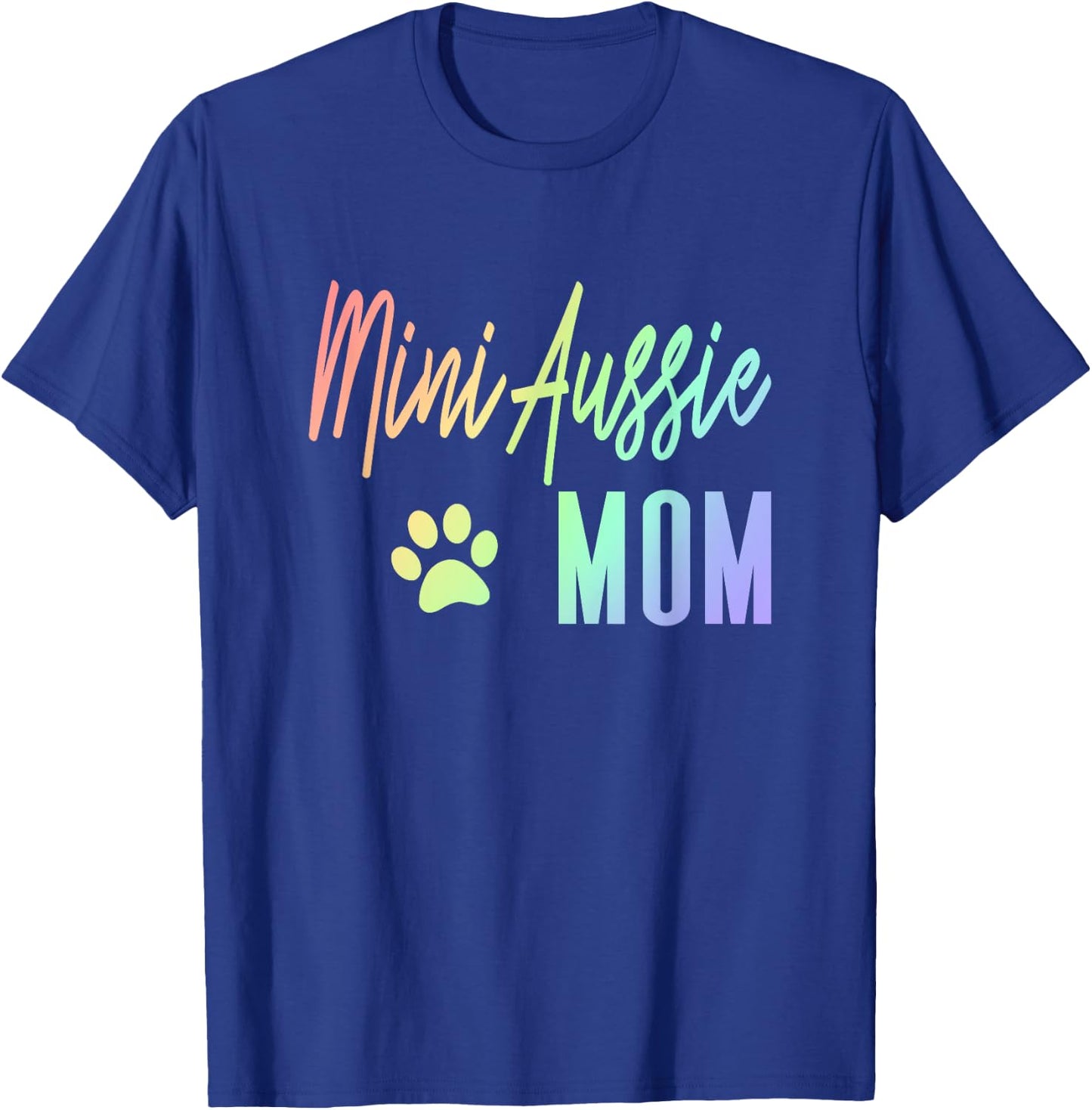 Mini Aussie Mom - Rainbow Paw Print Australian Shepherd Dog T-Shirt - T-Shirt | Royal