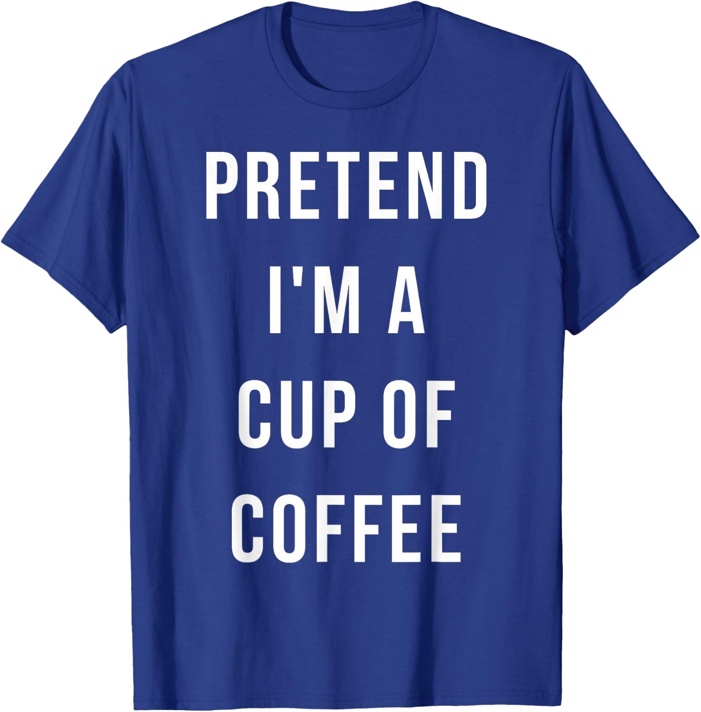 Pretend I'm A Cup of Coffee Halloween Lazy Minute Costume T-Shirt - T-Shirt | Royal