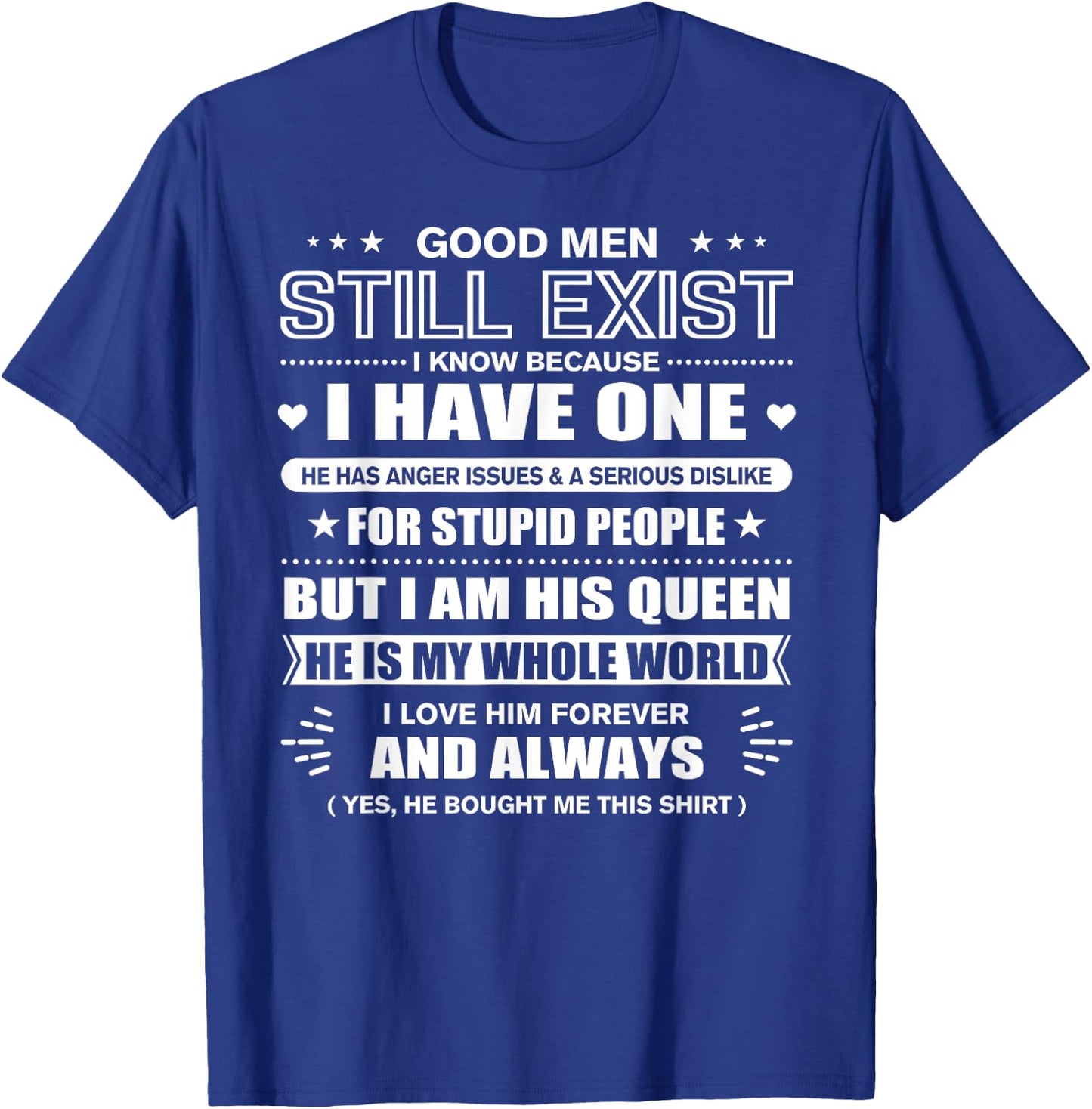 Good Men Still Exist Yes He Bought Me This Funny Wife Quotes T-Shirt - T-Shirt | Royal