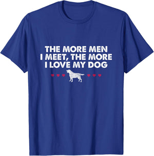 The More Men I Meet The More I Love My Dog T-Shirt - T-Shirt | Royal