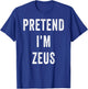 Pretend Im Zeus Costume Halloween Costume T-Shirt - T-Shirt | Royal